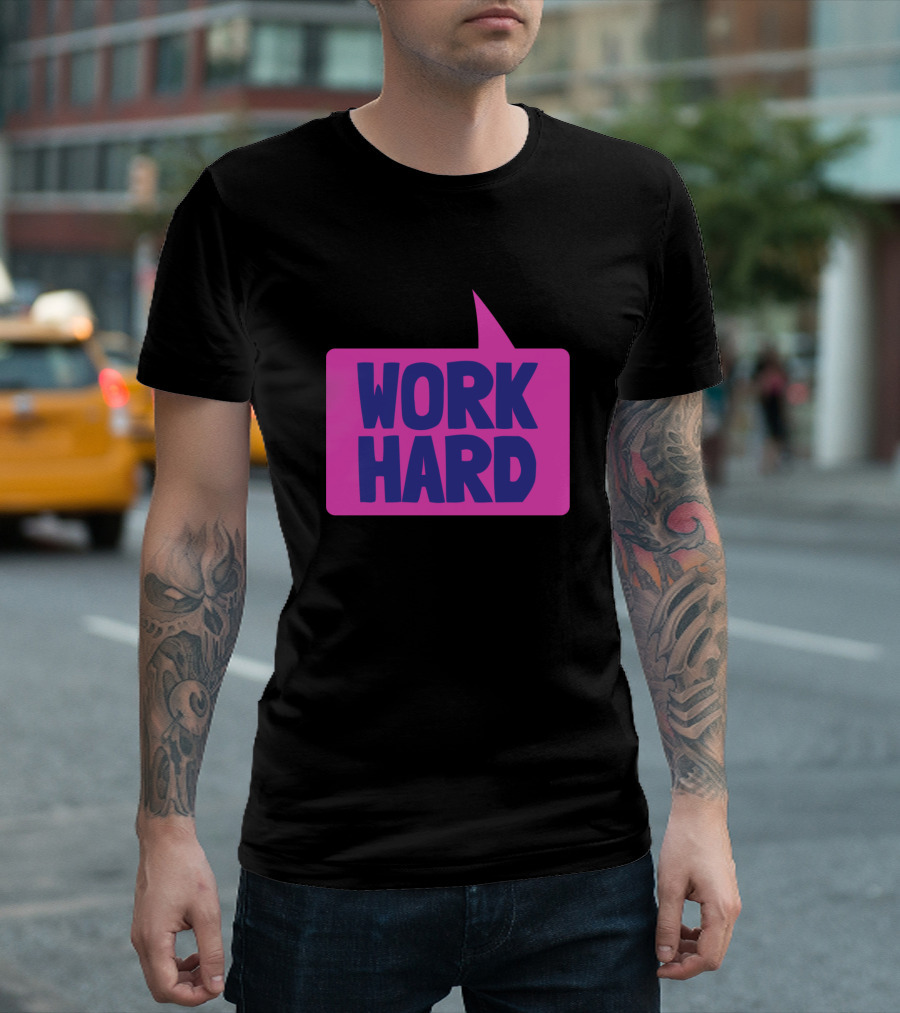 WORK HARD SPEECH BUBBLE MOTIVATIONAL MESSAGE T-Shirt