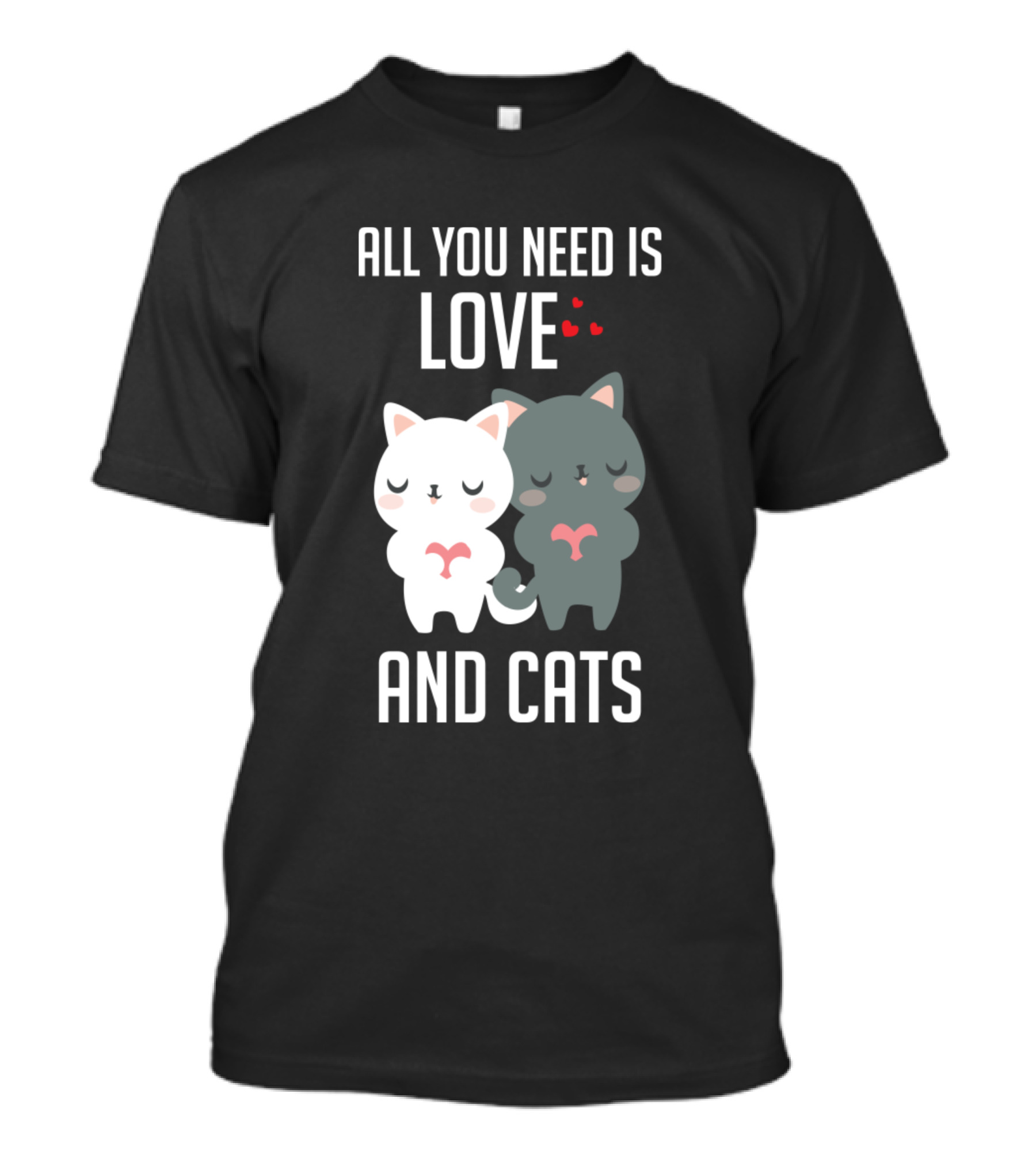 ALL YOU NEED IS LOVE AND CATS WITH ADORABLE HEART-HOLDING KITTENS T-Shirt