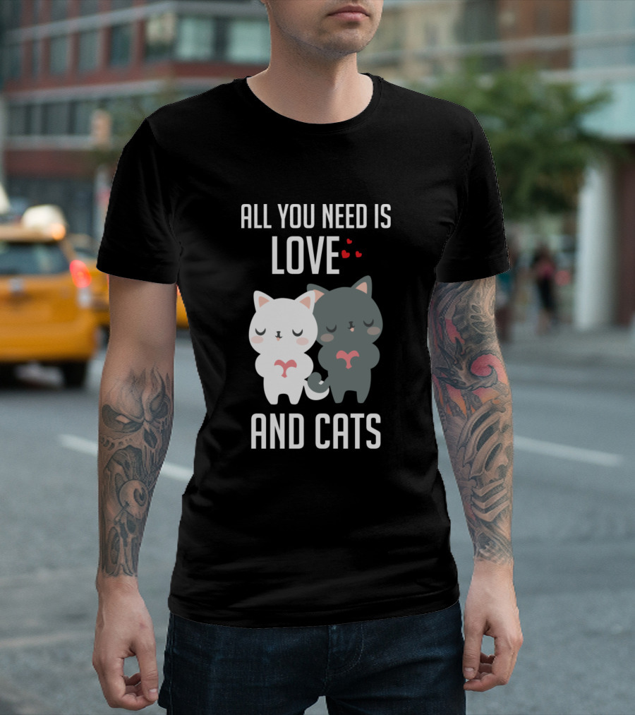 ALL YOU NEED IS LOVE AND CATS WITH ADORABLE HEART-HOLDING KITTENS T-Shirt