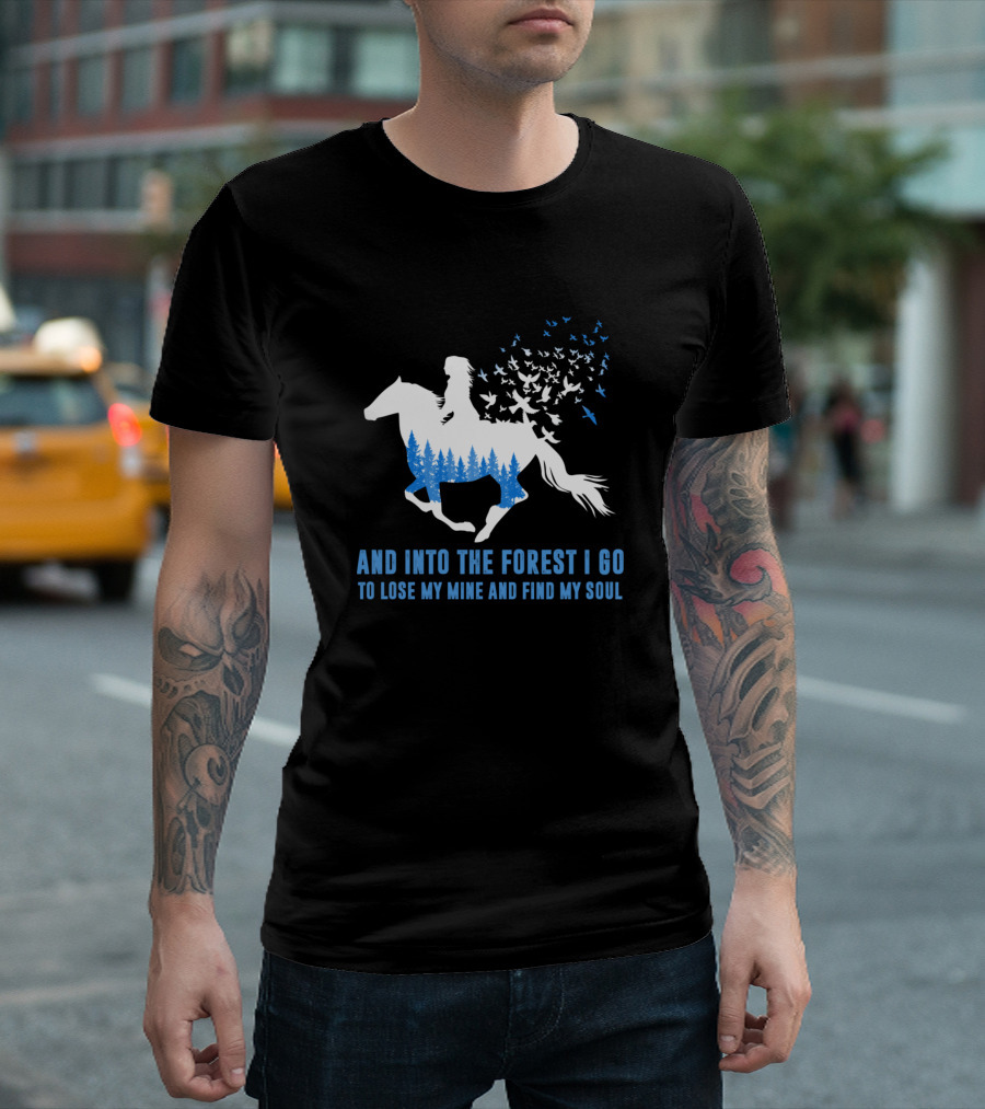 And Into The Forest I Go To Lose My Mind And Find My Soul Horse Riding with Birds T-Shirt
