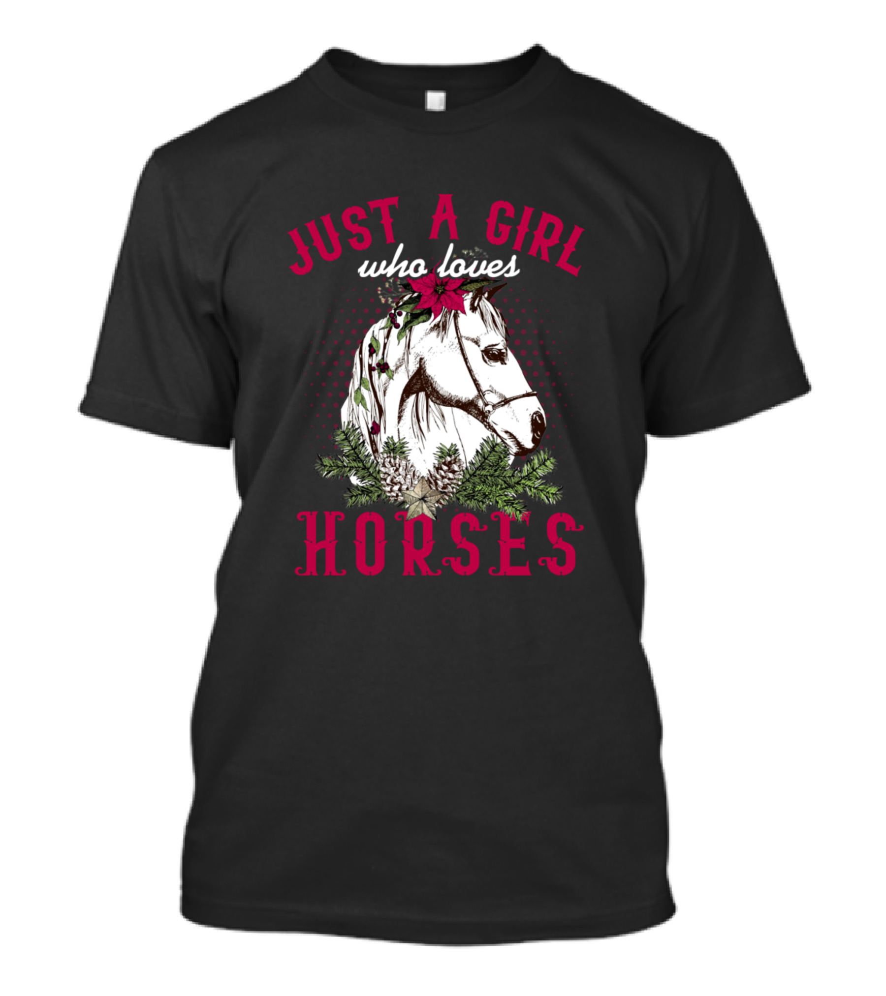 Just A Girl Who Loves Horses Horse Girl Horse Mom T-Shirt