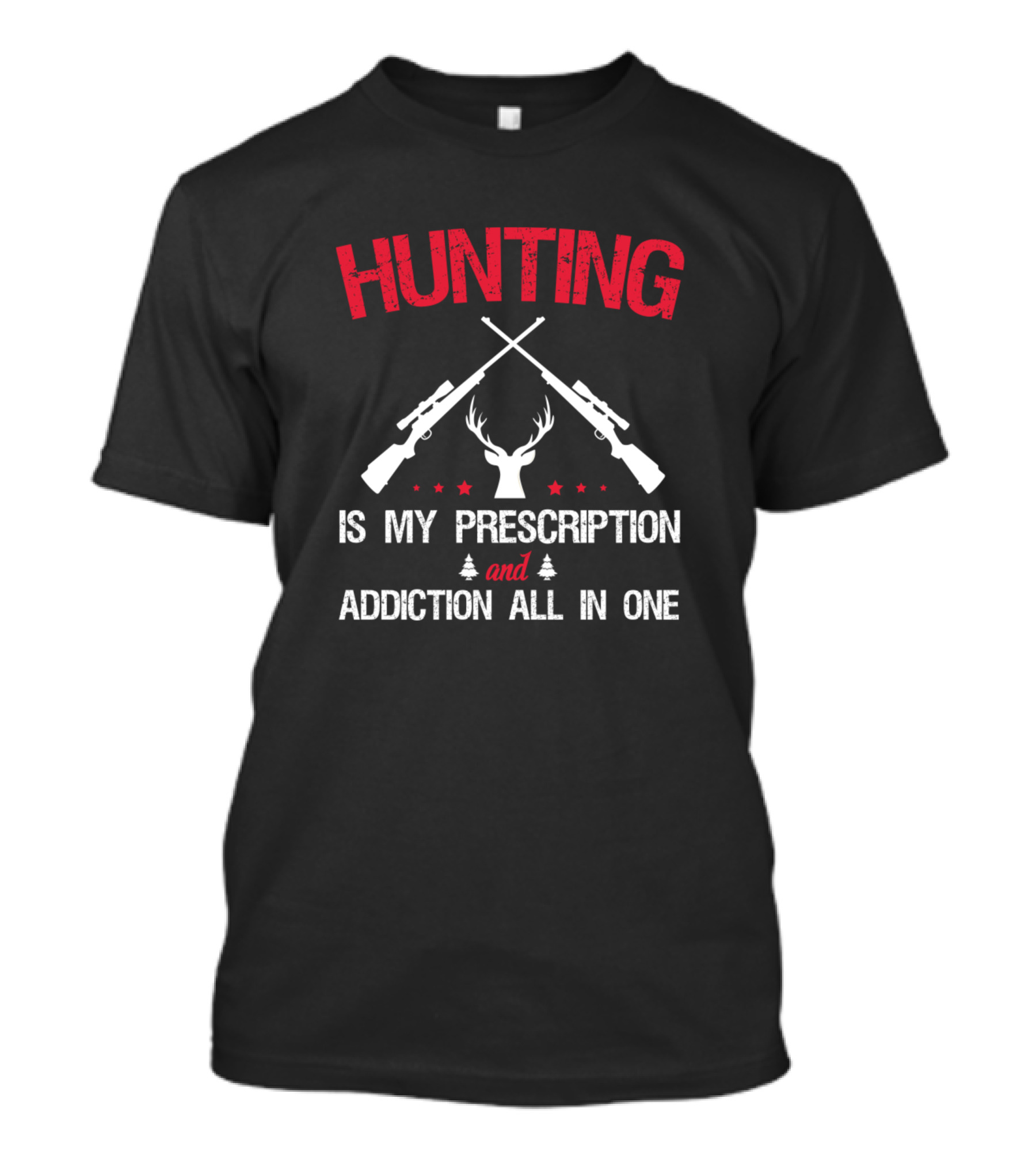 Hunting Is My Prescription And Addiction All In One T-Shirt