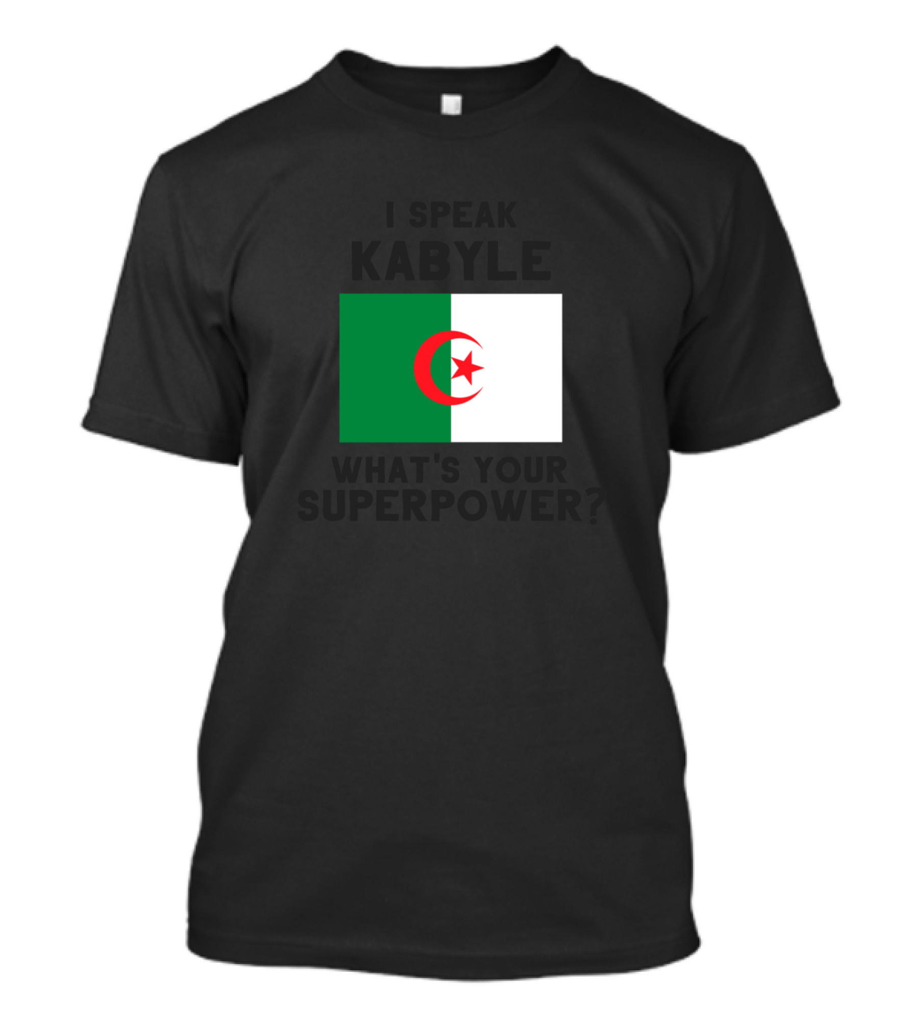 Algerian Flag I Speak Kabyle What's Your Superpower T-Shirt