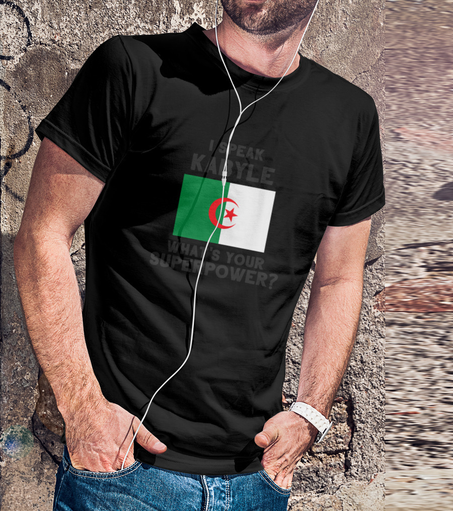 Algerian Flag I Speak Kabyle What's Your Superpower T-Shirt