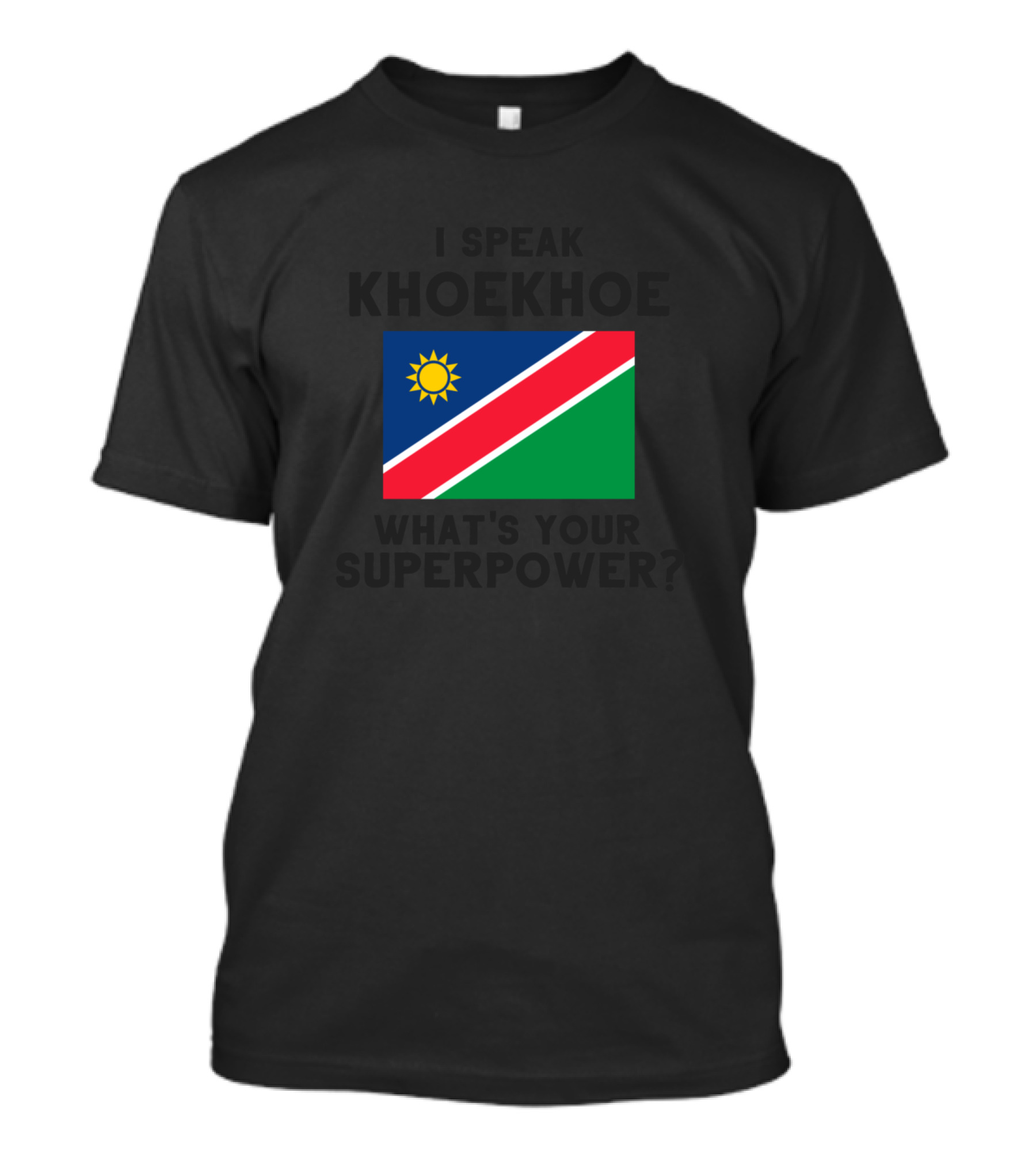I Speak Khoekhoe What's Your Superpower Namibia Flag T-Shirt
