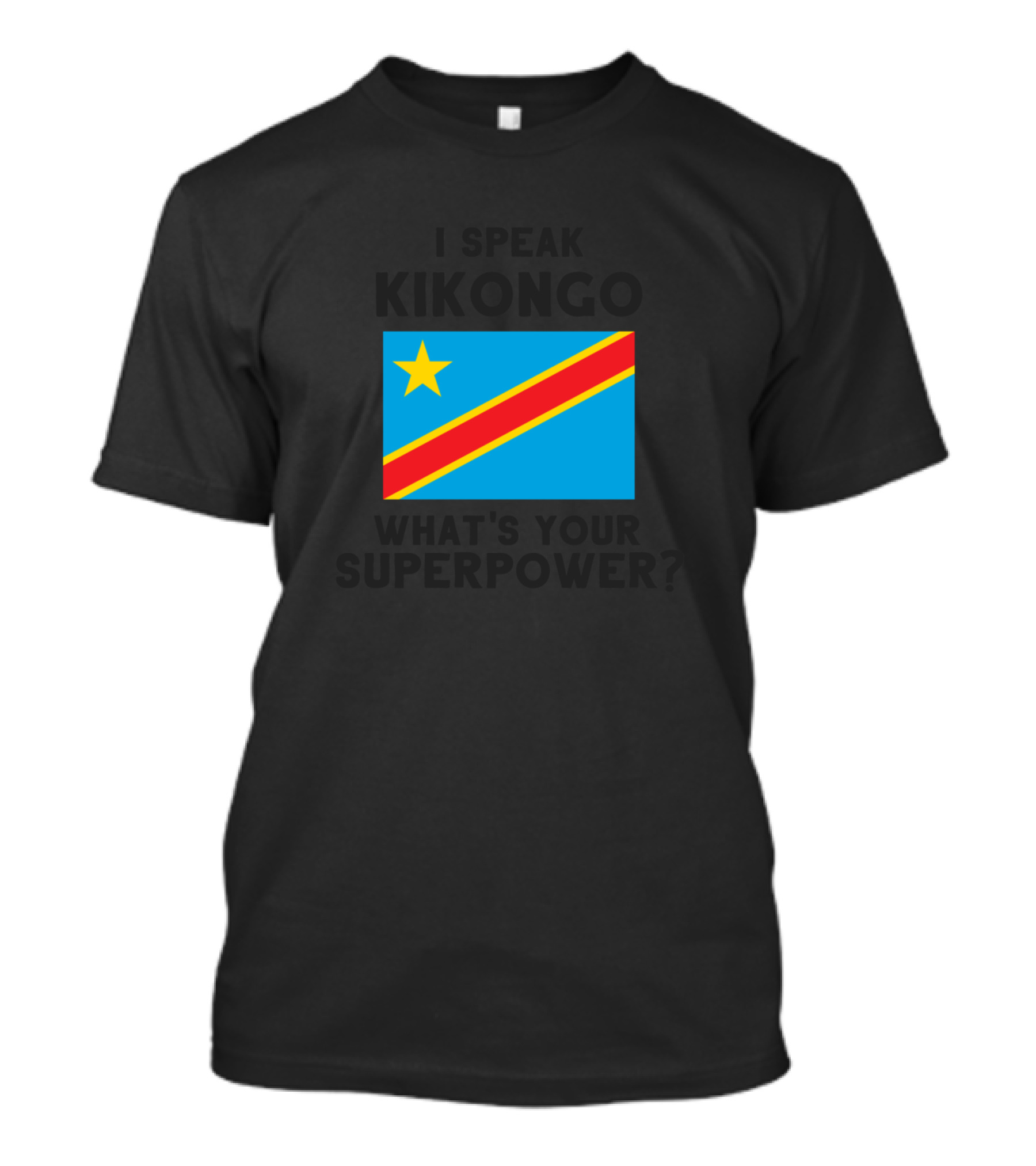 I Speak Kikongo What's Your Superpower Democratic Republic Of The Congo Flag T-Shirt