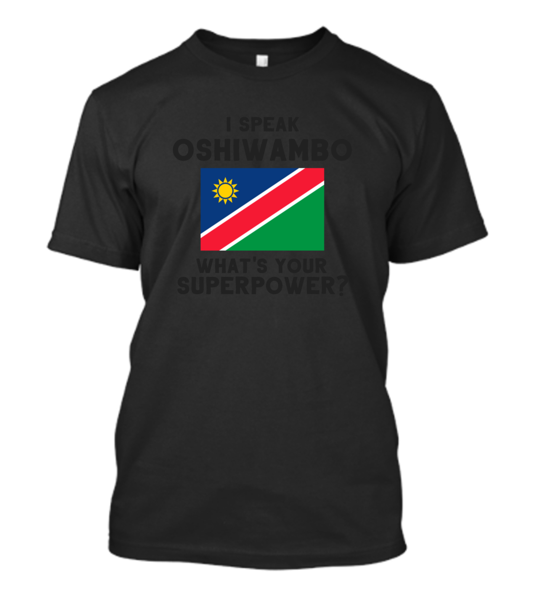 I Speak Oshiwambo Whats Your Superpower Namibia Flag T-Shirt