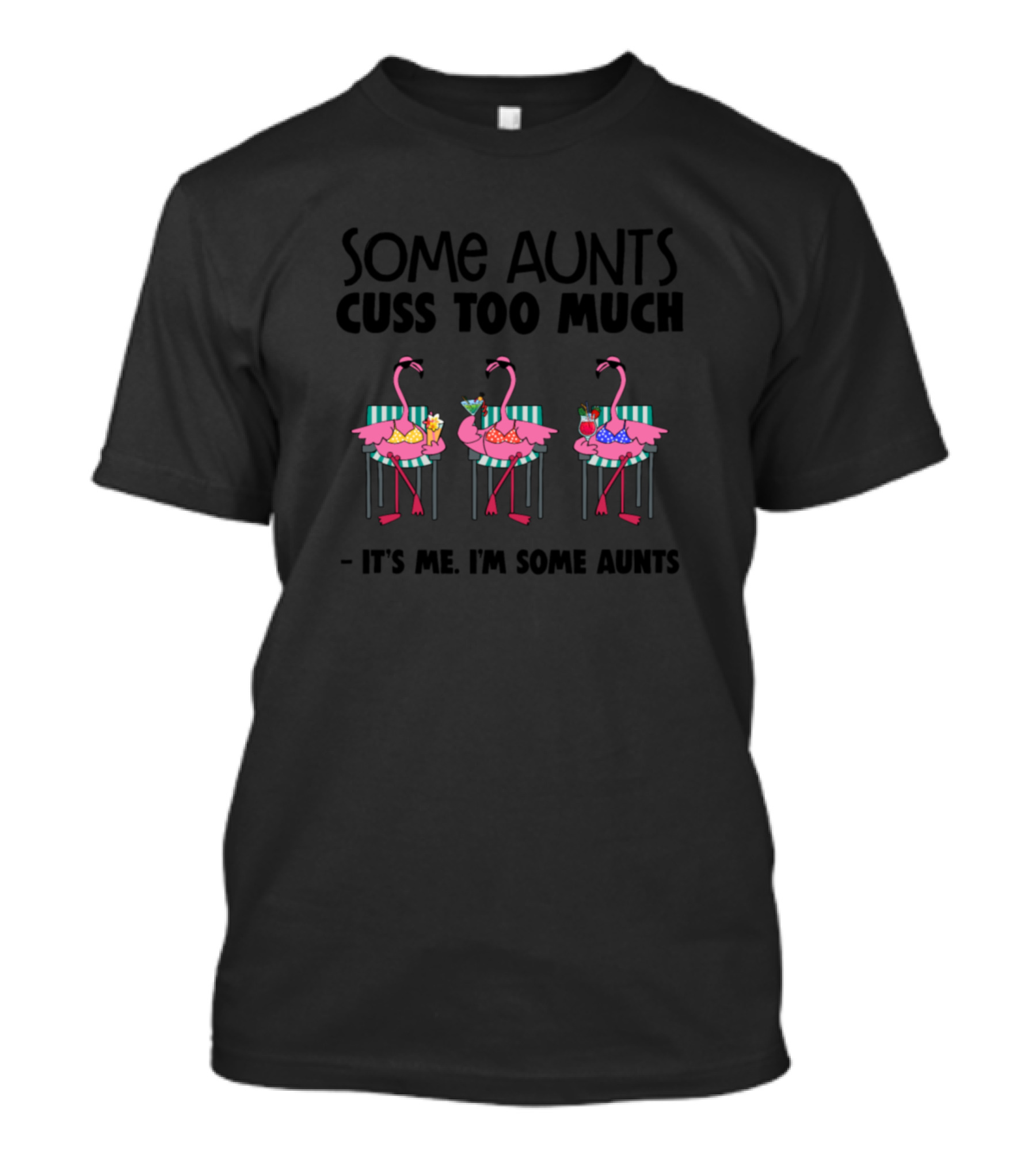 Some Aunts Cuss Too Much It’s Me I’m Some Aunts Flamingo T-Shirt
