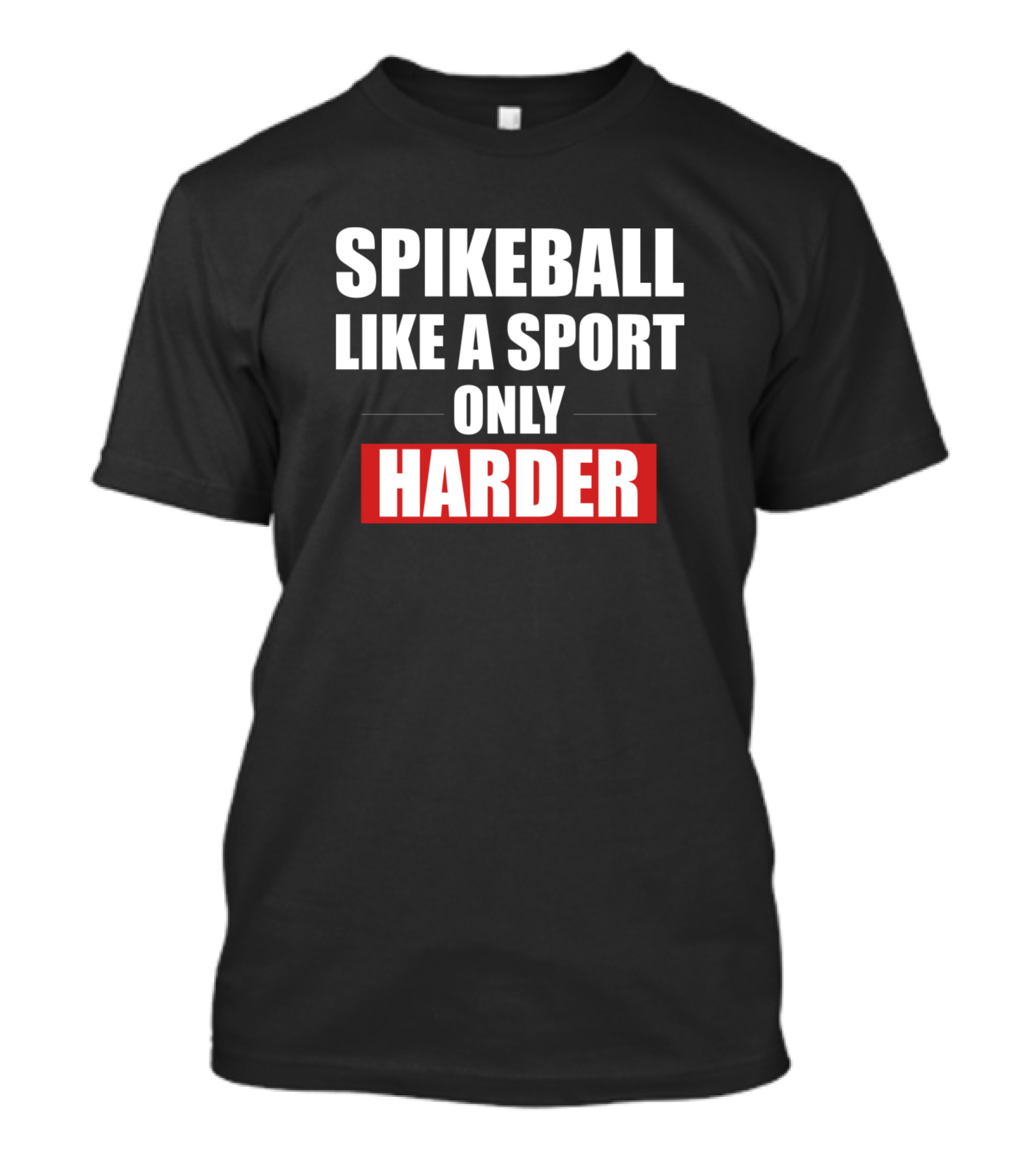 Spikeball Like A Sport Only Harder T-Shirt