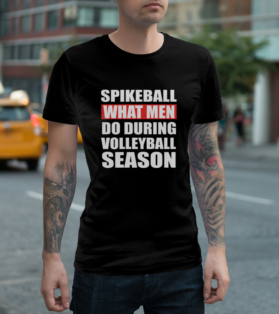 Spikeball What Men Do During Volleyball Season T-Shirt