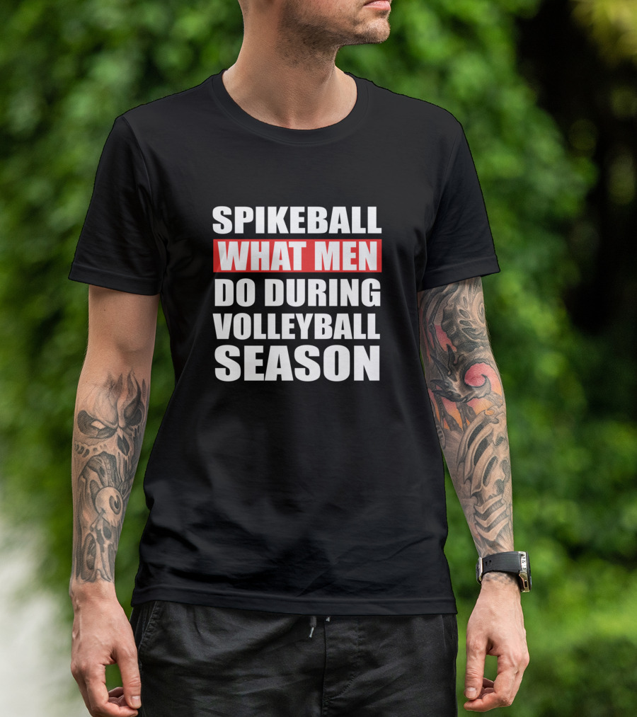 Spikeball What Men Do During Volleyball Season T-Shirt