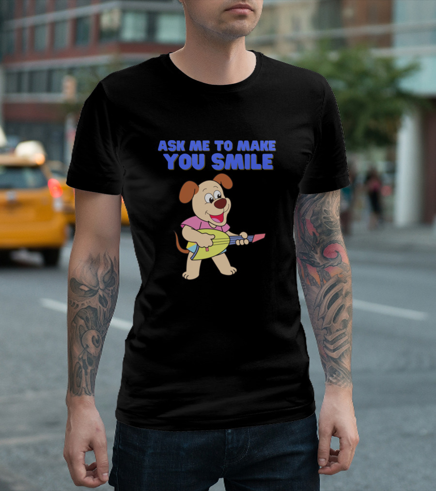 Ask Me To Make You Smile Animal Guitar Pet T-Shirt