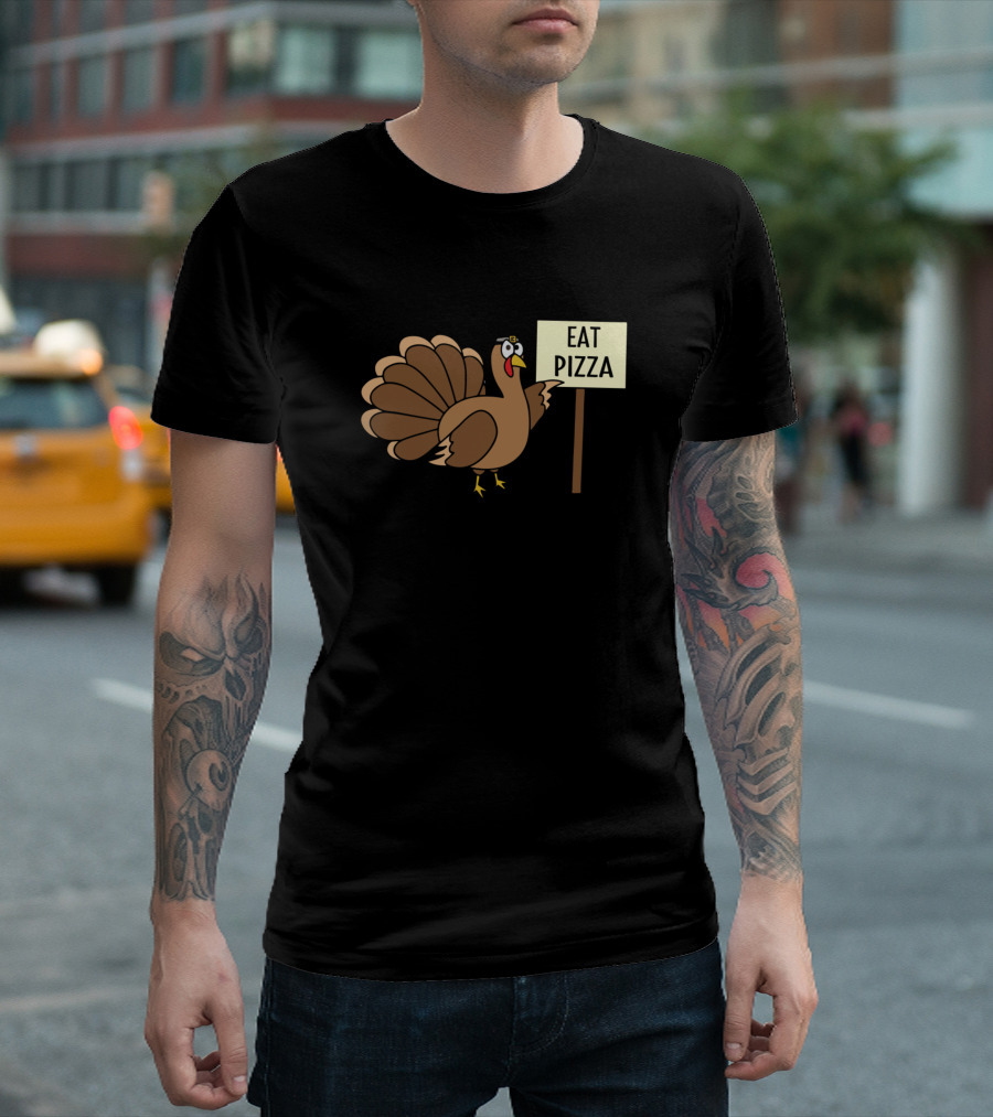 Eat Pizza Thanksgiving Turkey Humor T-Shirt