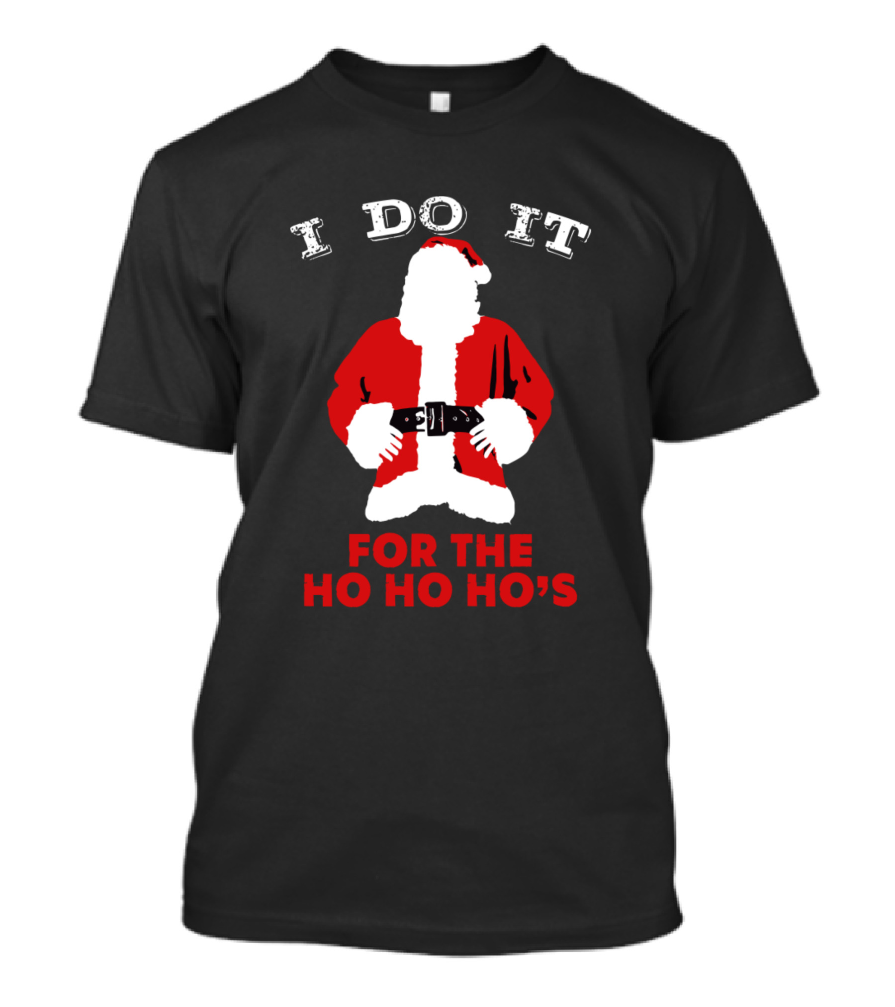 I Do It For The Ho Ho Hos Santa Suit Christmas T-Shirt