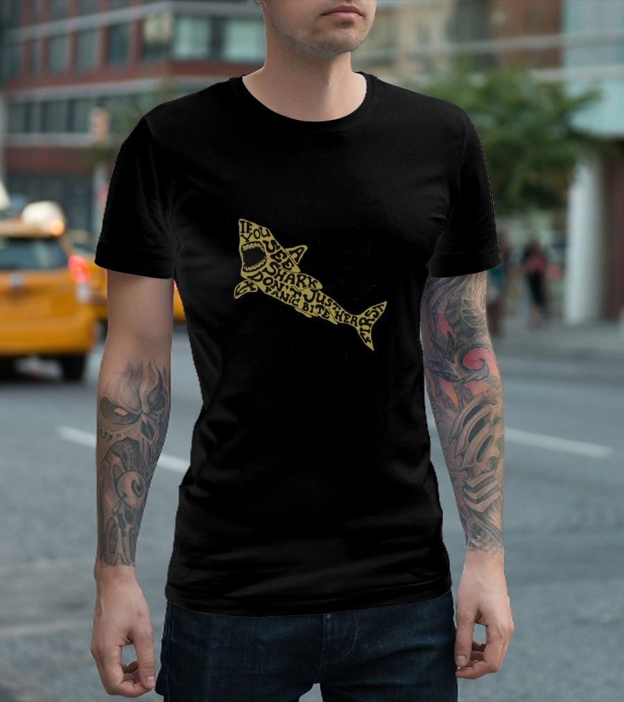 If You See A Shark Just Don't Panic Fresh Bites T-Shirt