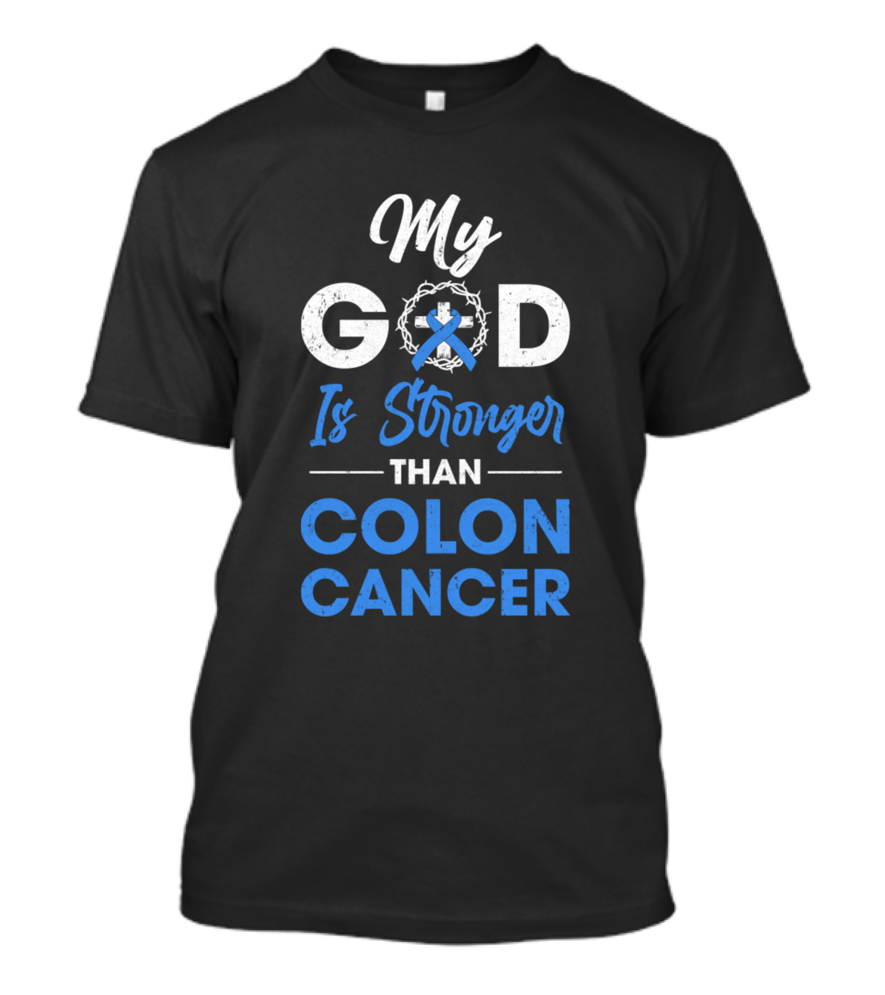 My God Is Stronger Than Colon Cancer Awareness Blue Ribbon Faith Message T-Shirt