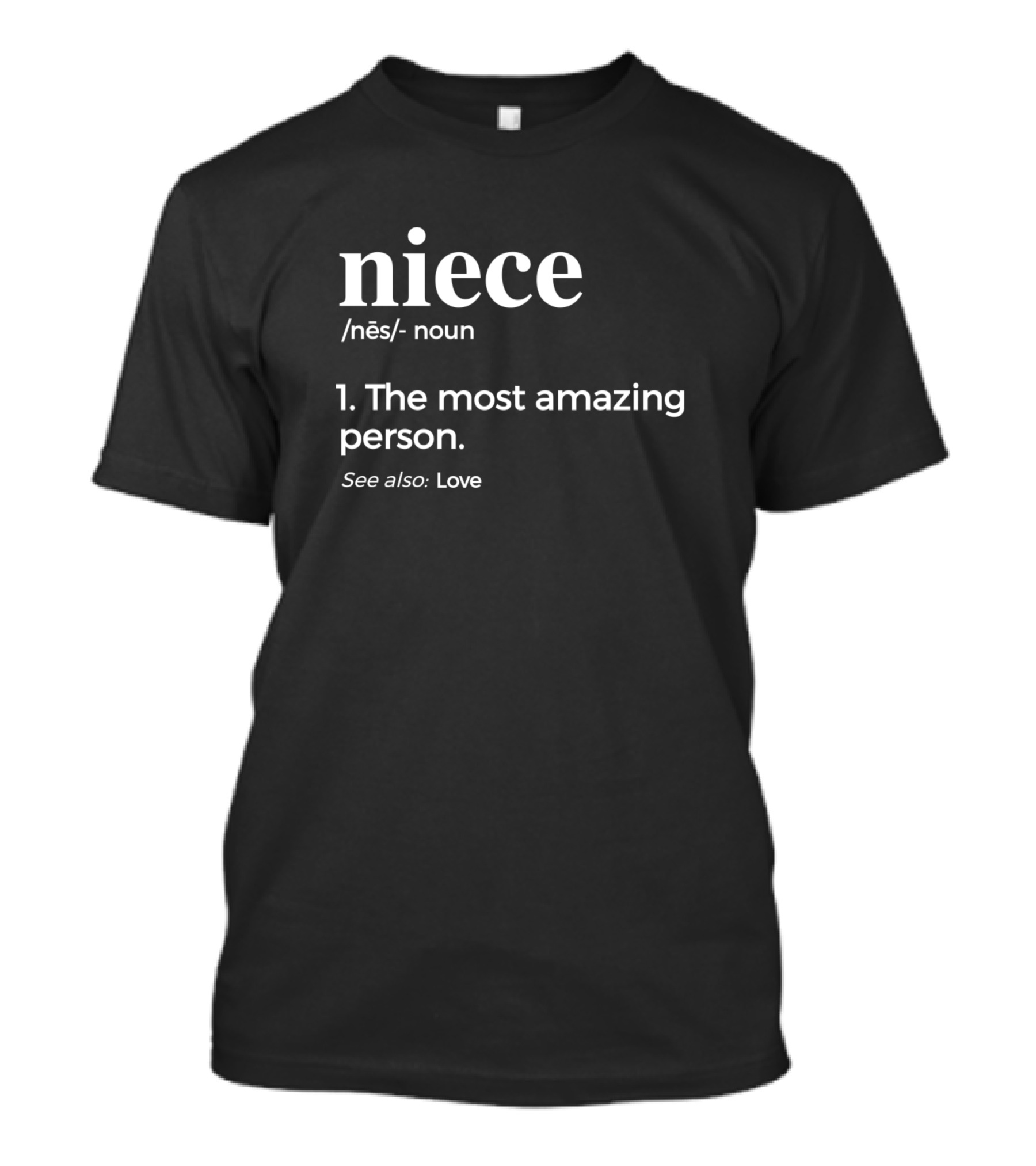 Niece Definition The Most Amazing Person See Also: Love T-Shirt