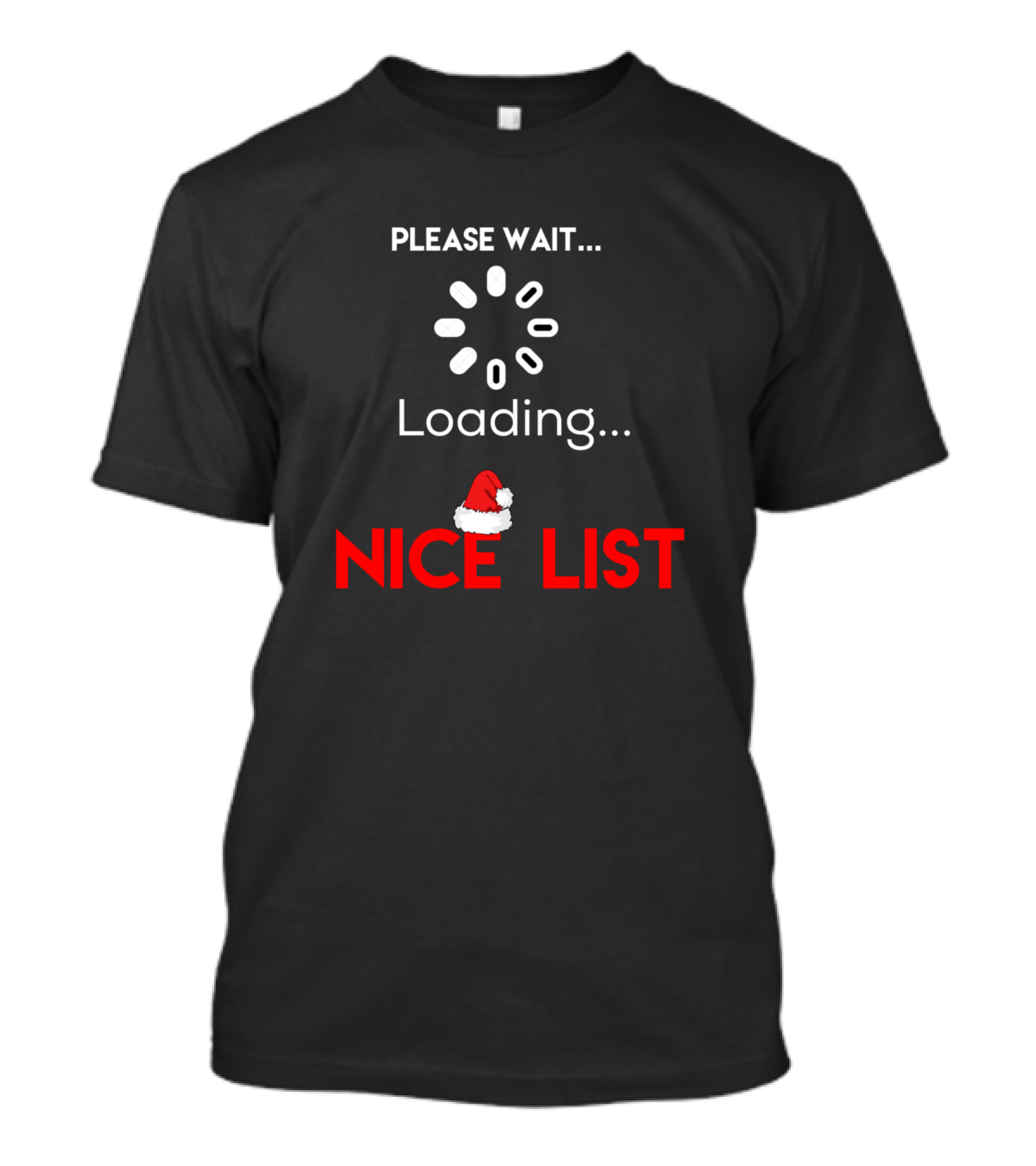 Please Wait Loading Nice List Santa Hat T-Shirt