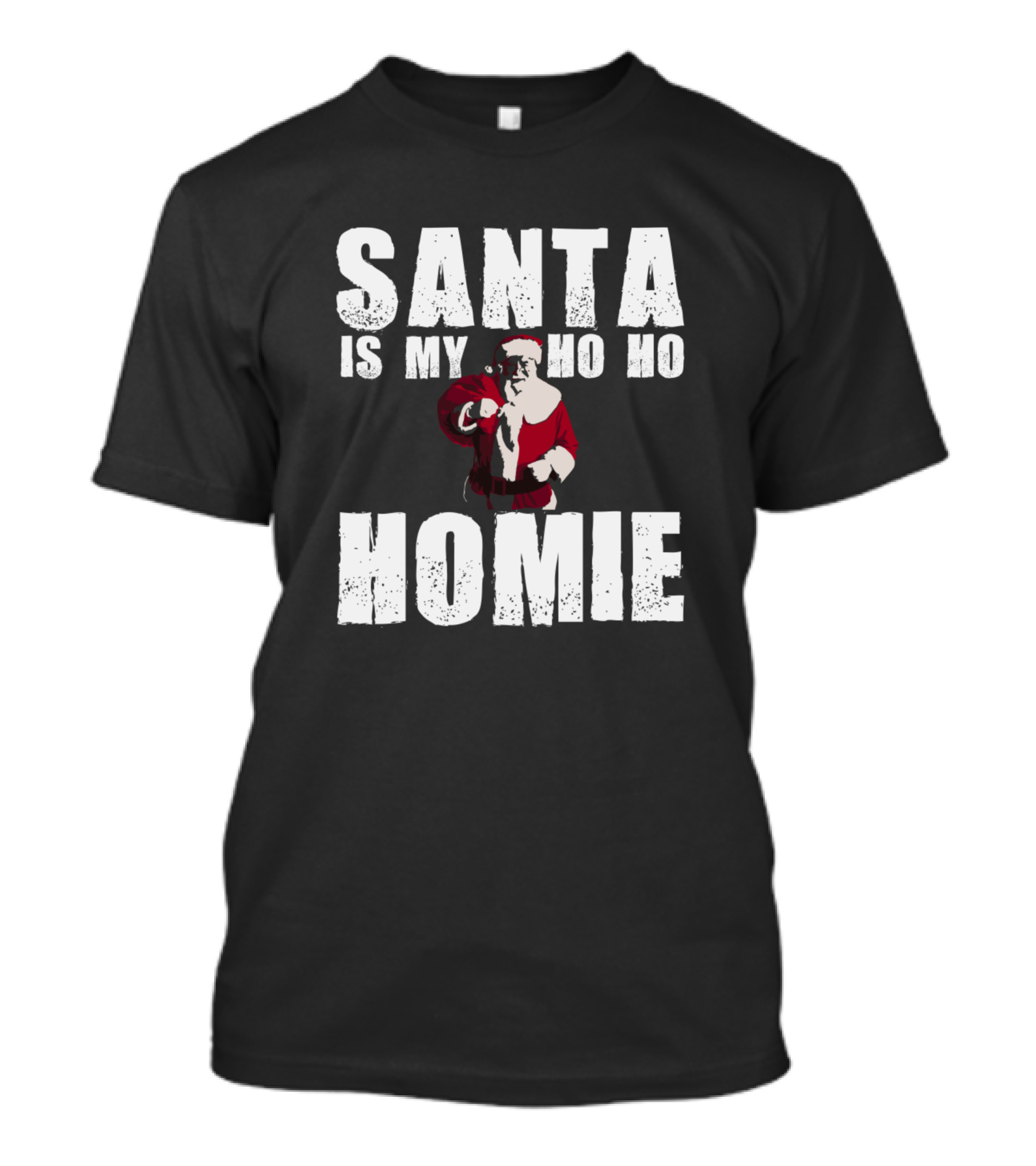 Santa Is My Ho Ho Homie Santa Claus Holiday Fun T-Shirt