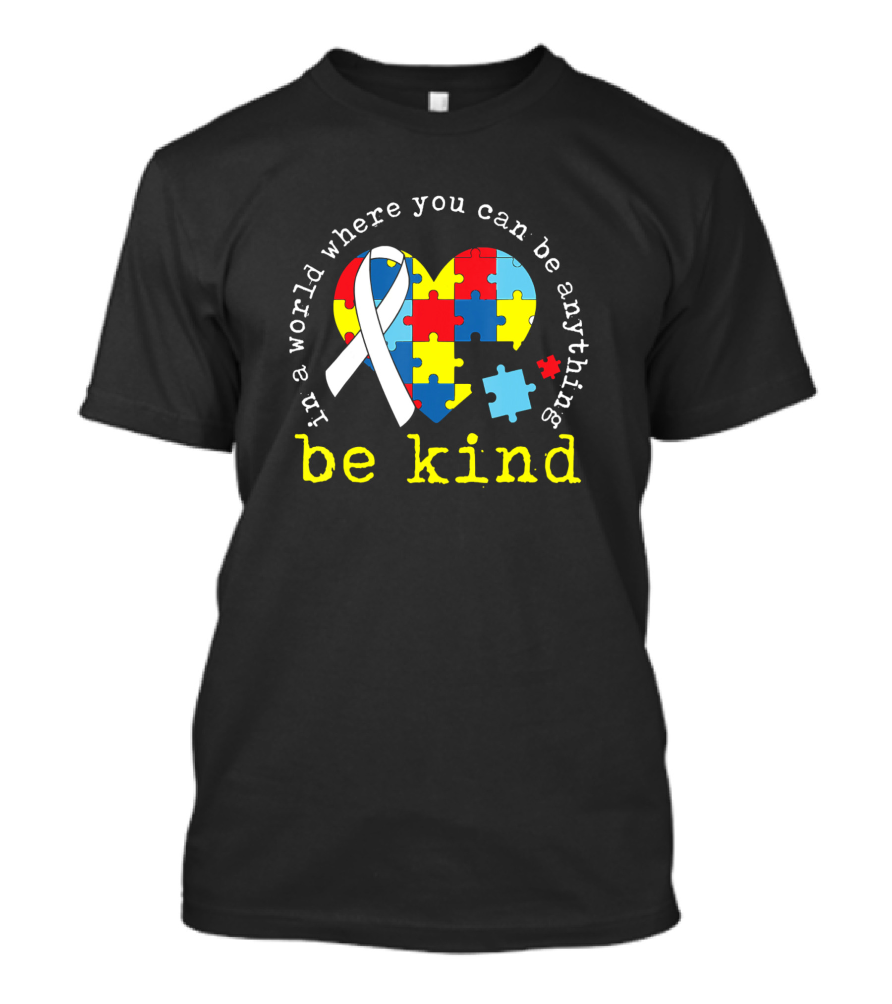 In A World Where You Can Be Anything Be Kind Autism Heart Puzzle Ribbon Autism Awareness T-Shirt