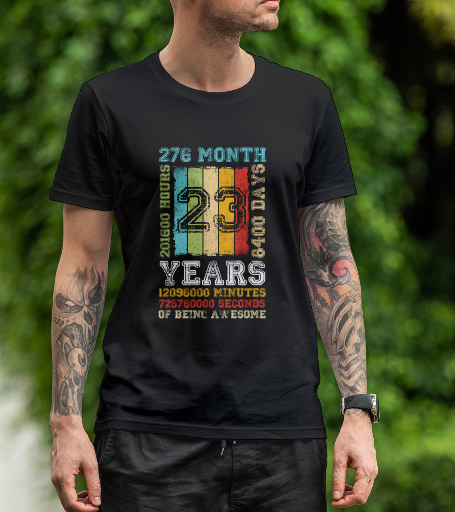 276 Month 8400 Days 201600 Hours 23 Years 1209600 Minutes 72576000 Seconds Of Being Awesome T-Shirt