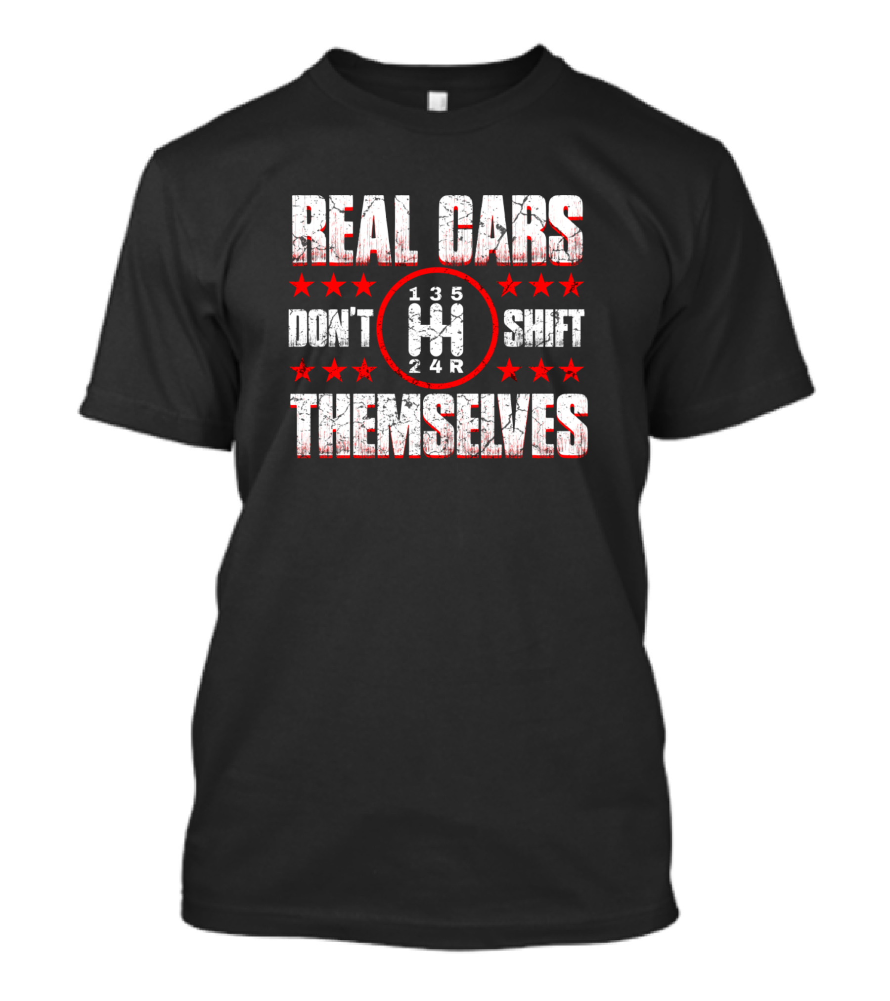 REAL CARS DON'T SHIFT THEMSELVES 135 24R T-Shirt