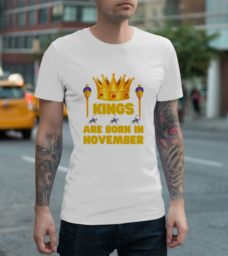 Kings Are Born In November Crowned Royalty Birthday T-Shirt