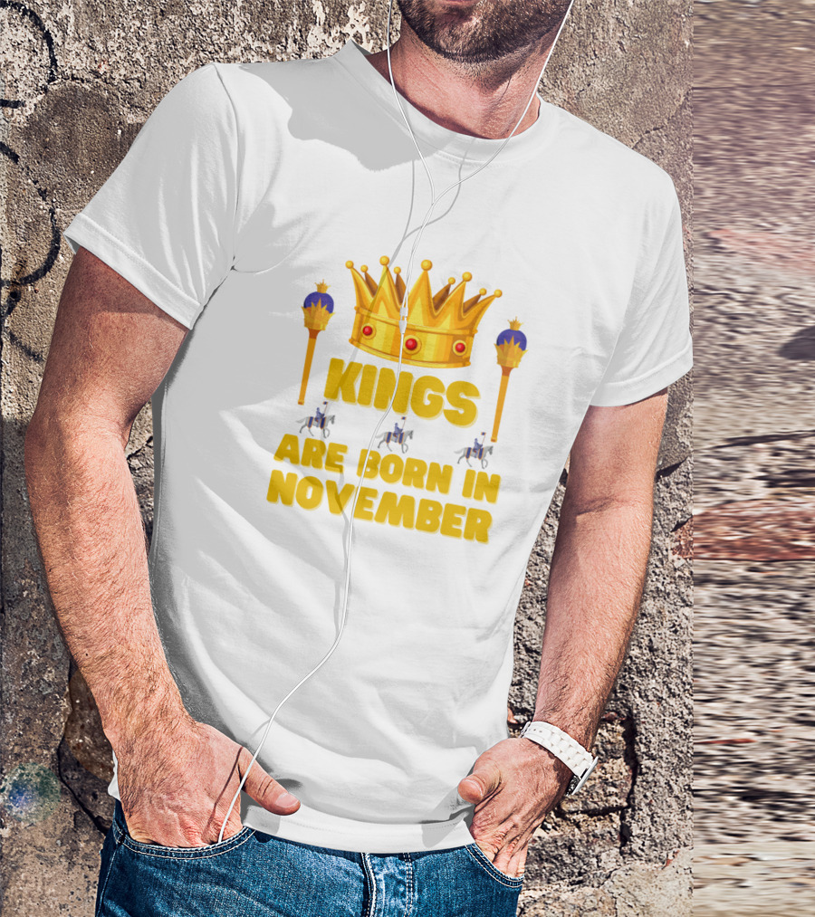Kings Are Born In November Crowned Royalty Birthday T-Shirt