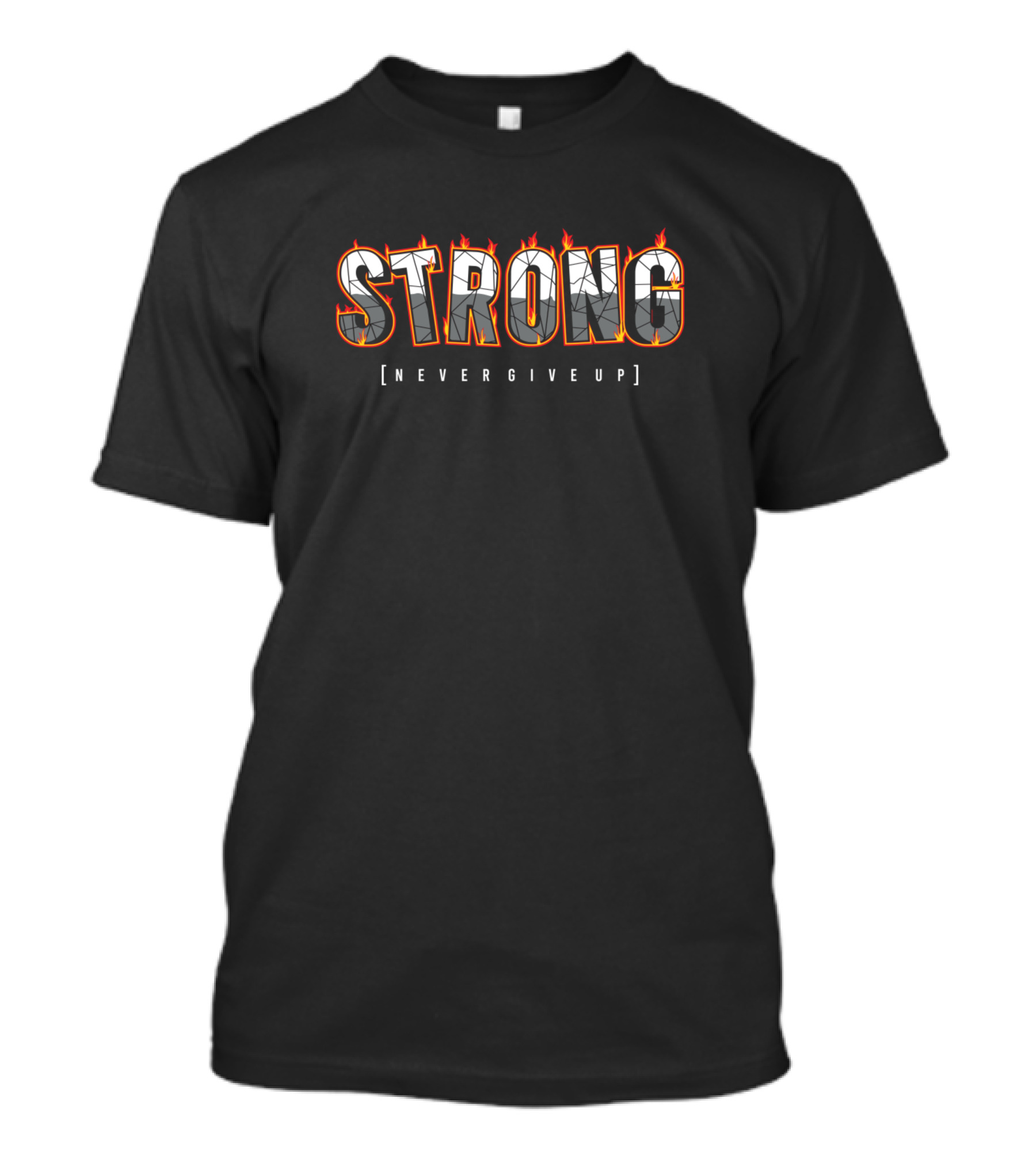 STRONG Never Give Up Motivation Fire T-Shirt