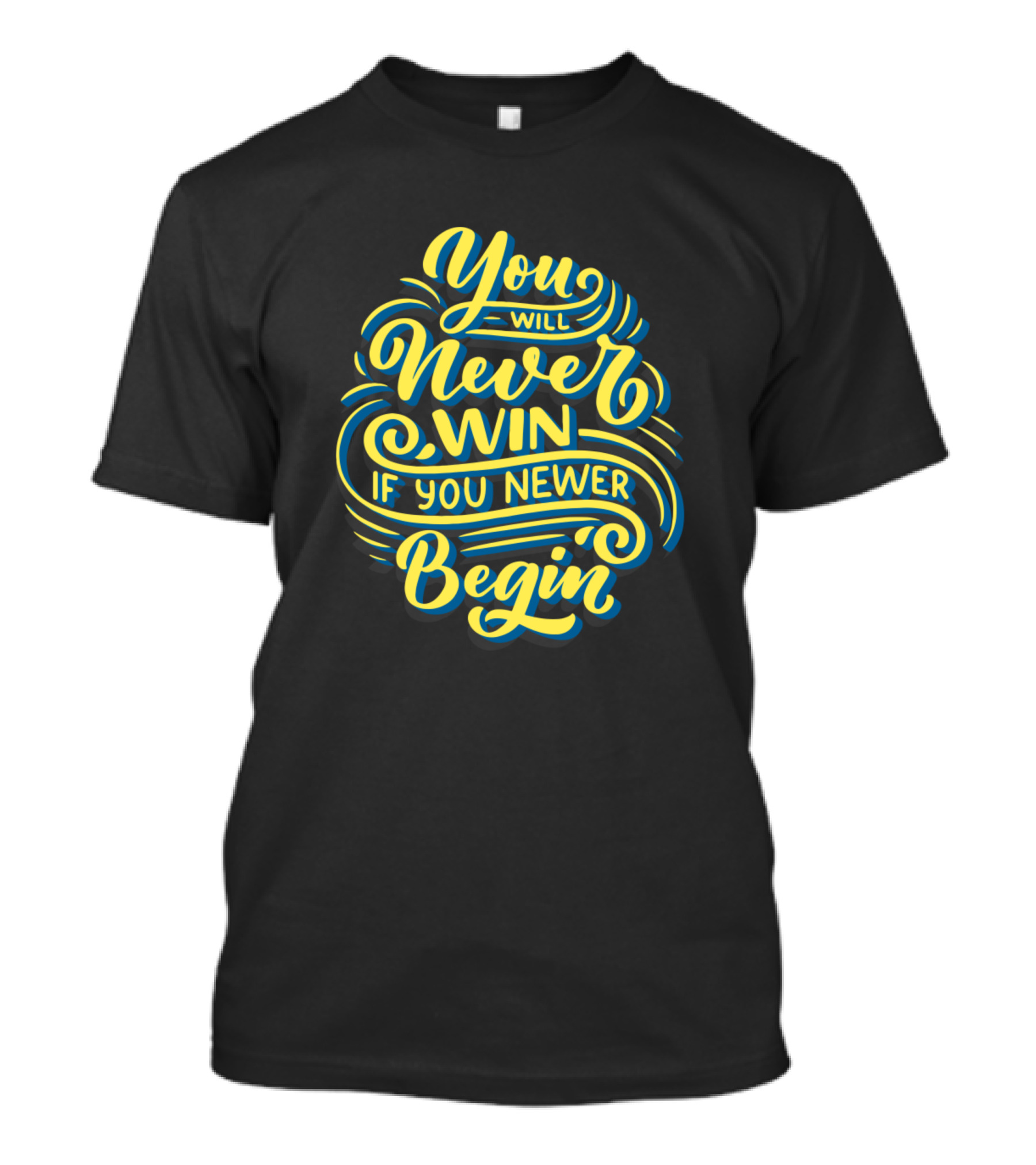 You Will Never Win If You Never Begin T-Shirt
