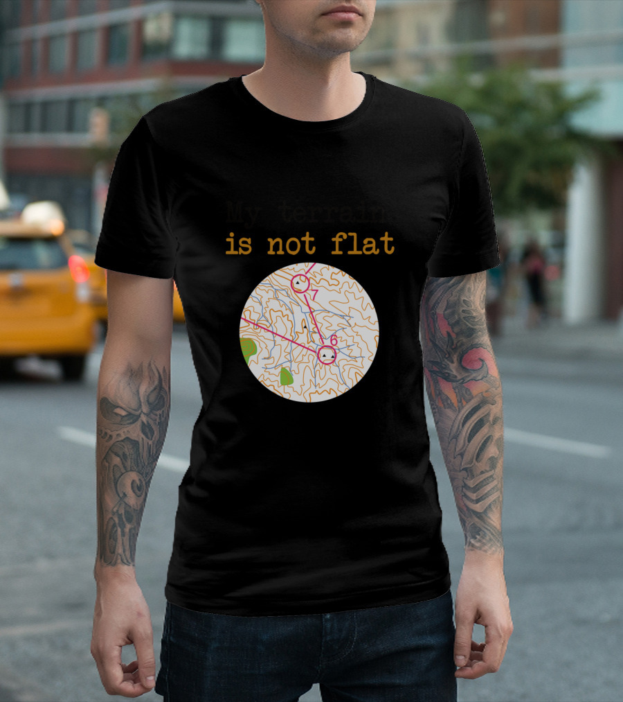 My Terrain Is Not Flat Map Topography with Contours T-Shirt