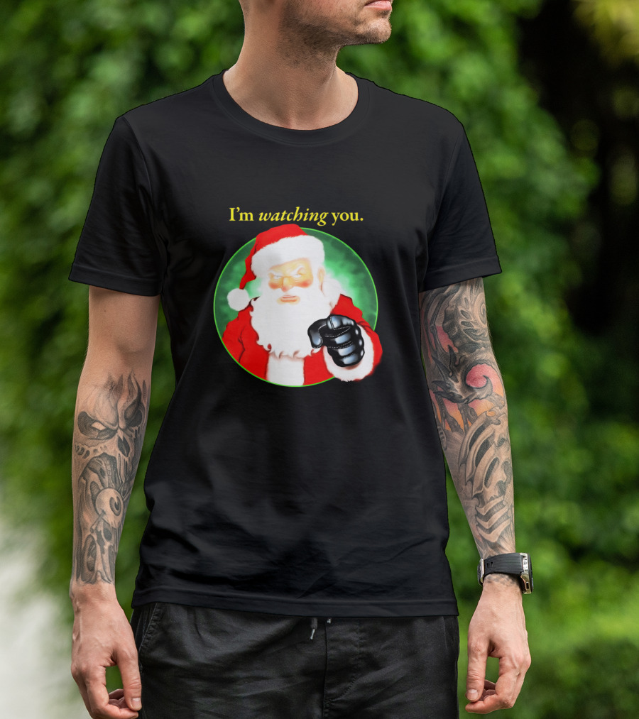 I'm Watching You Santa Claus T-Shirt