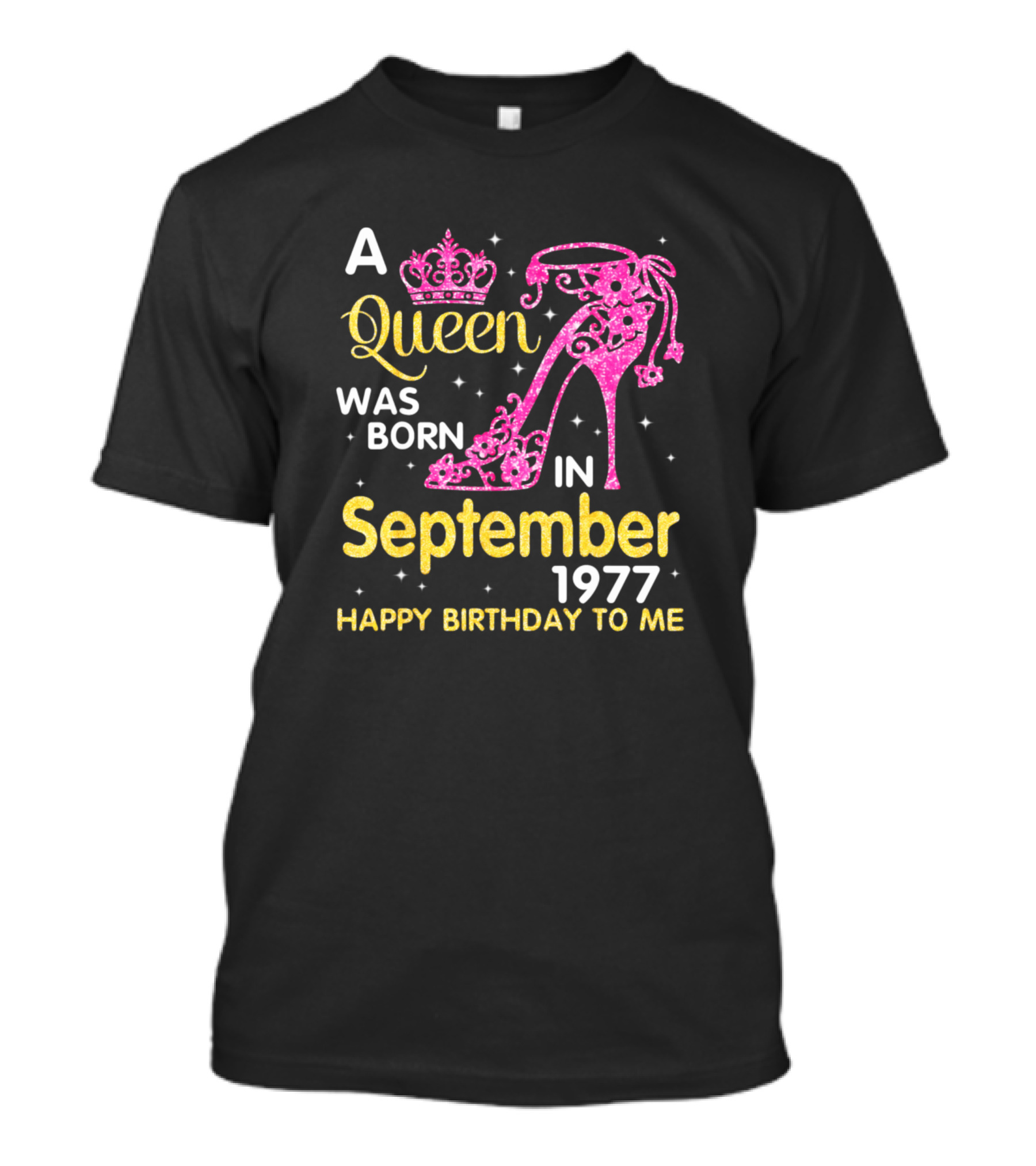 A Queen Was Born In September 1977 Happy Birthday To Me T-Shirt