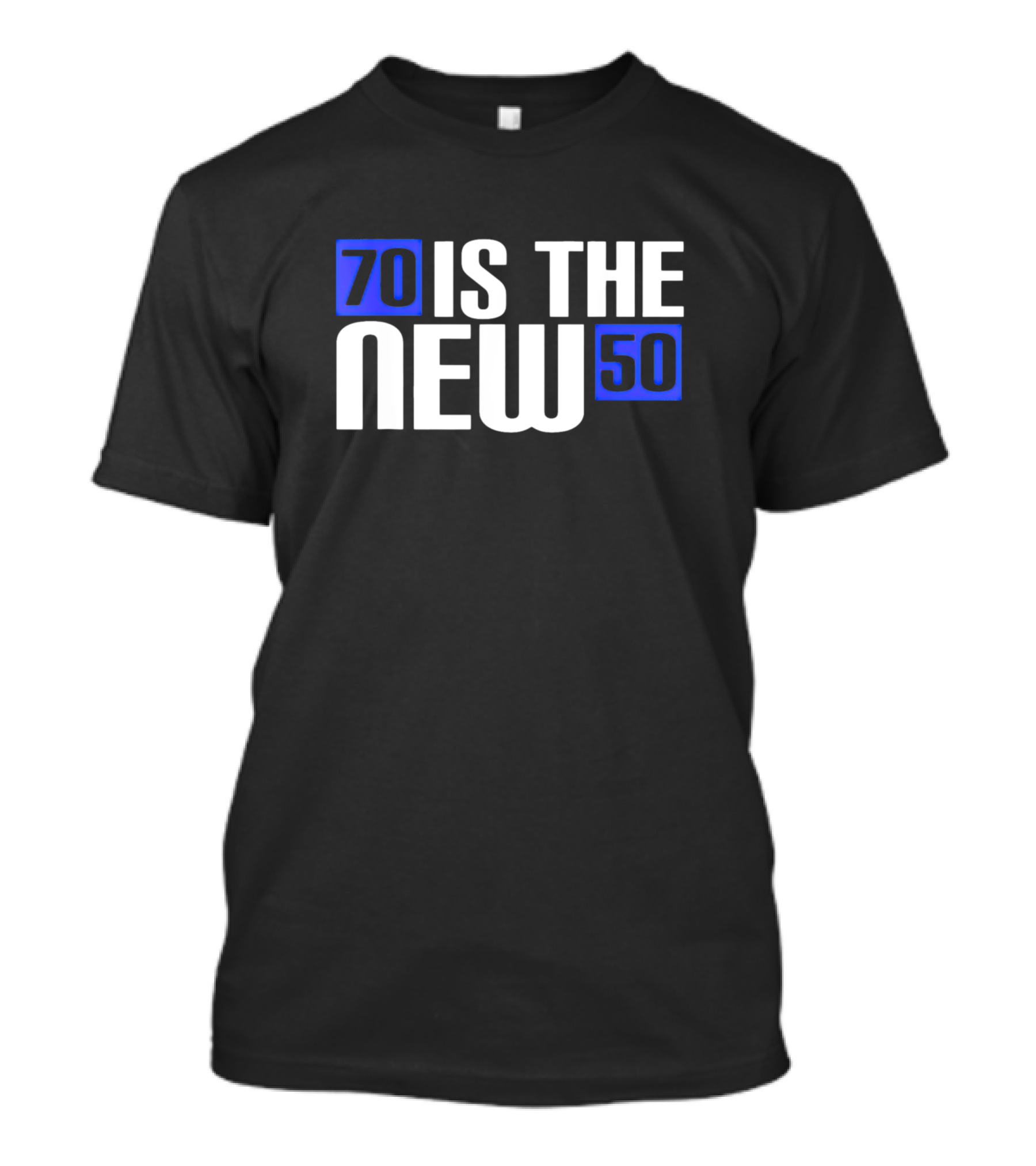 70 Is The New 50 T-Shirt