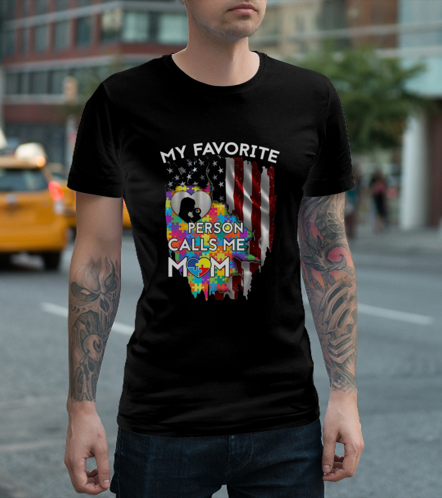 My Favorite Person Calls Me Mom Autism Puzzle Flag T-Shirt
