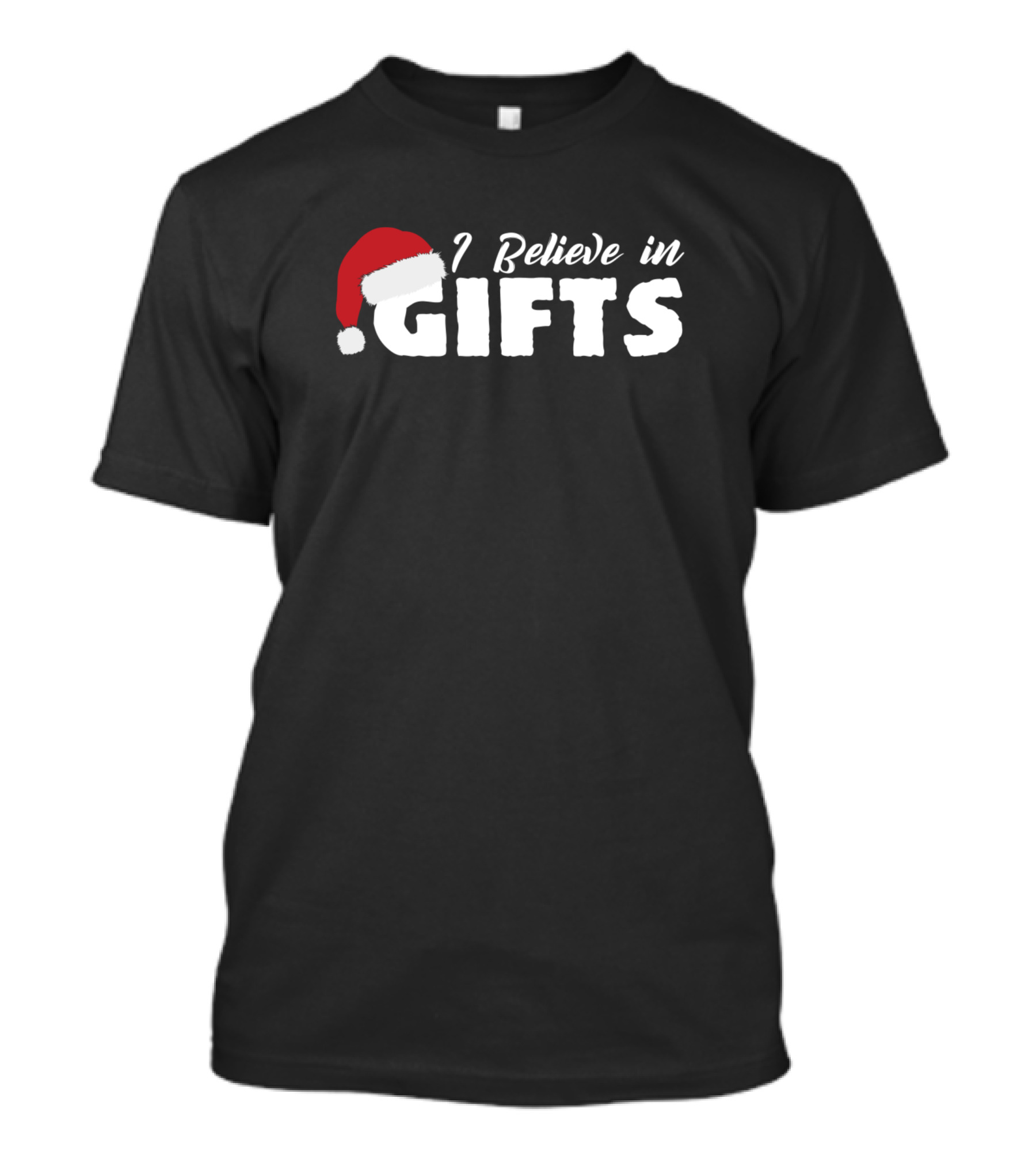 I Believe In Gifts Santa Hat Christmas T-Shirt