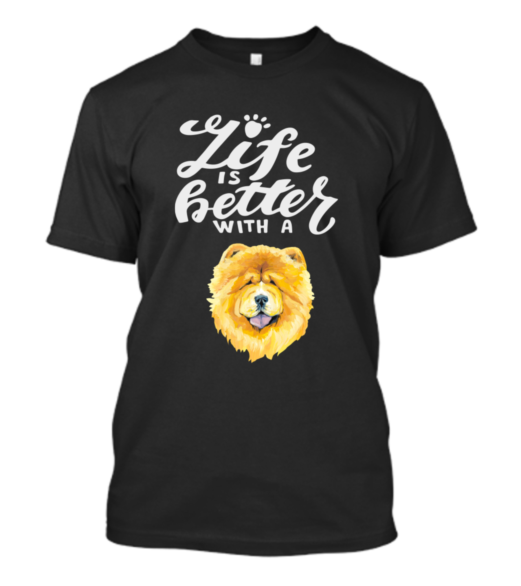 Life Is Better With A Chowchow T-Shirt