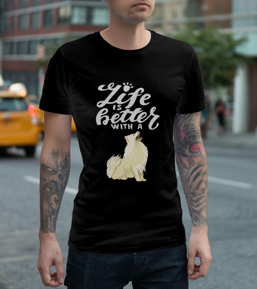 Life Is Better With A Samoyed T-Shirt