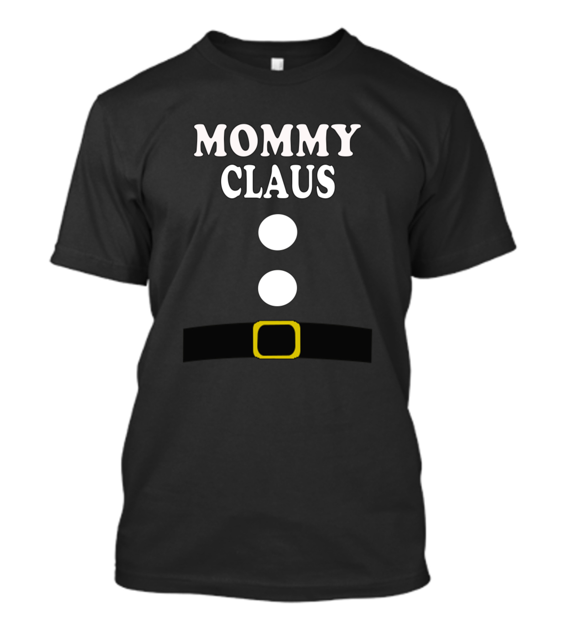 Mommy Claus Christmas Santa Outfit With Belt And Buttons T-Shirt