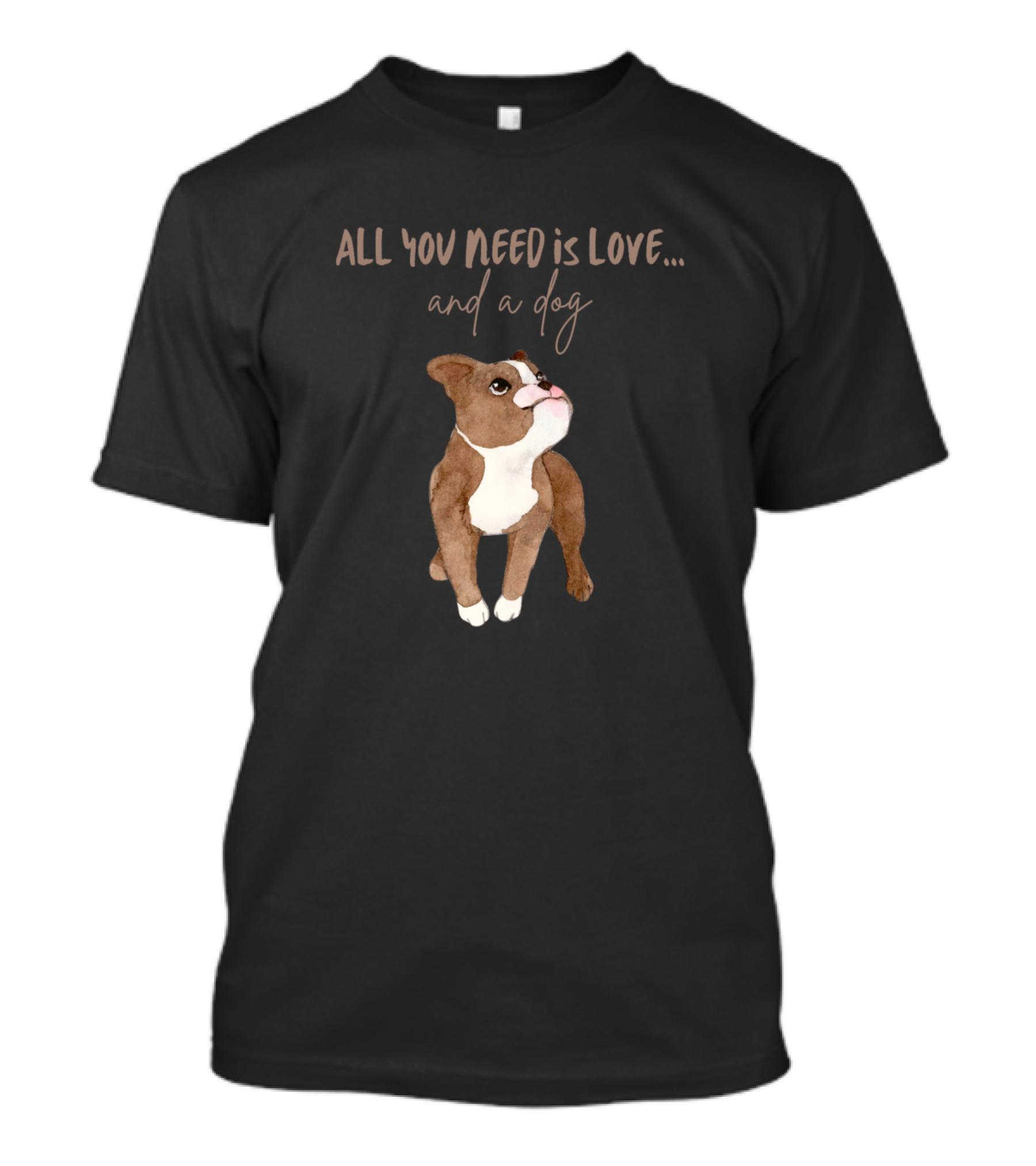 ALL YOU NEED IS LOVE AND A DOG Brown Bulldog T-Shirt