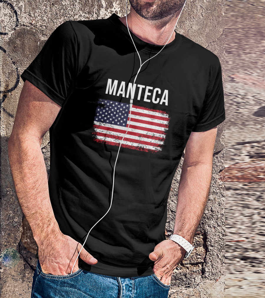 Manteca USA Flag Patriotic Pride T-Shirt