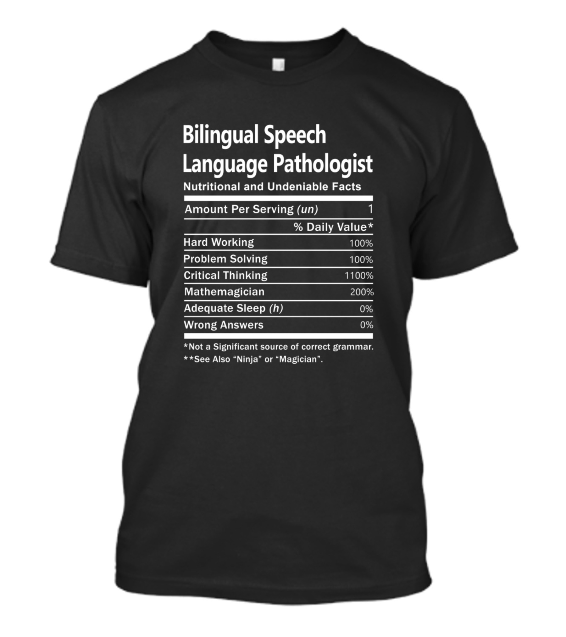Bilingual Speech Language Pathologist Nutritional And Undeniable Facts Amount Hard Working Problem Solving Critical Thinking Mathemagician Adequate Sleep Wrong Answers T-Shirt