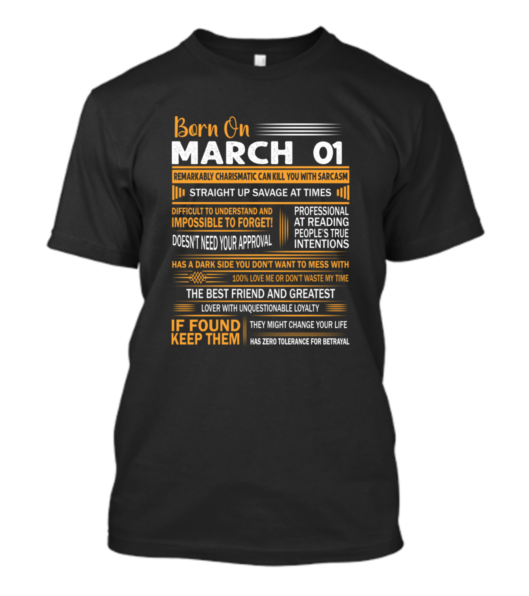 Born On March 01 Remarkably Charismatic Straight Up Savage Impossible To Forget Best Friend Greatest Lover Zero Tolerance For Betrayal T-Shirt