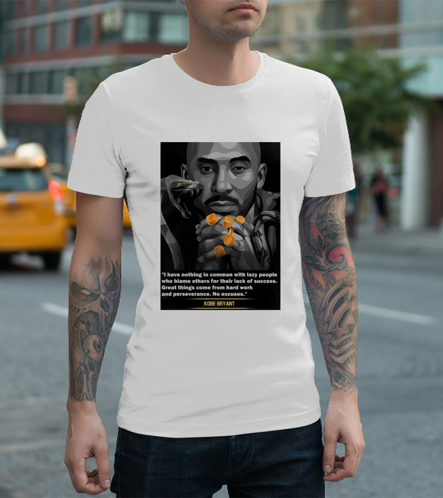 Kobe Bryant Black Mamba Great Things Hard Work Perseverance No Excuses T-Shirt