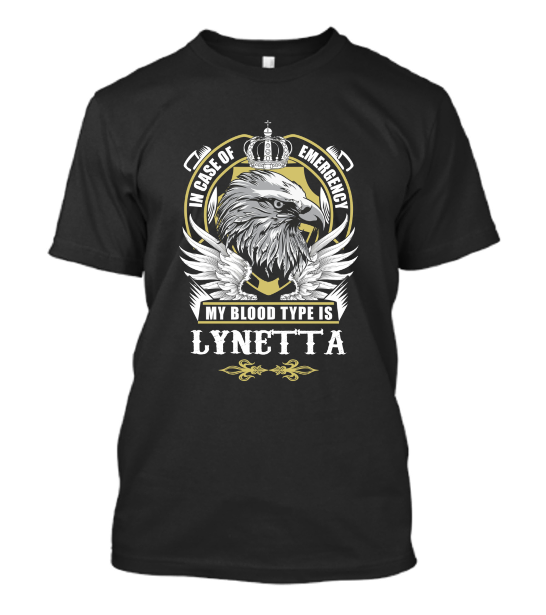 In Case Of Emergency My Blood Type Is Lynetta Eagle Crown Badge T-Shirt