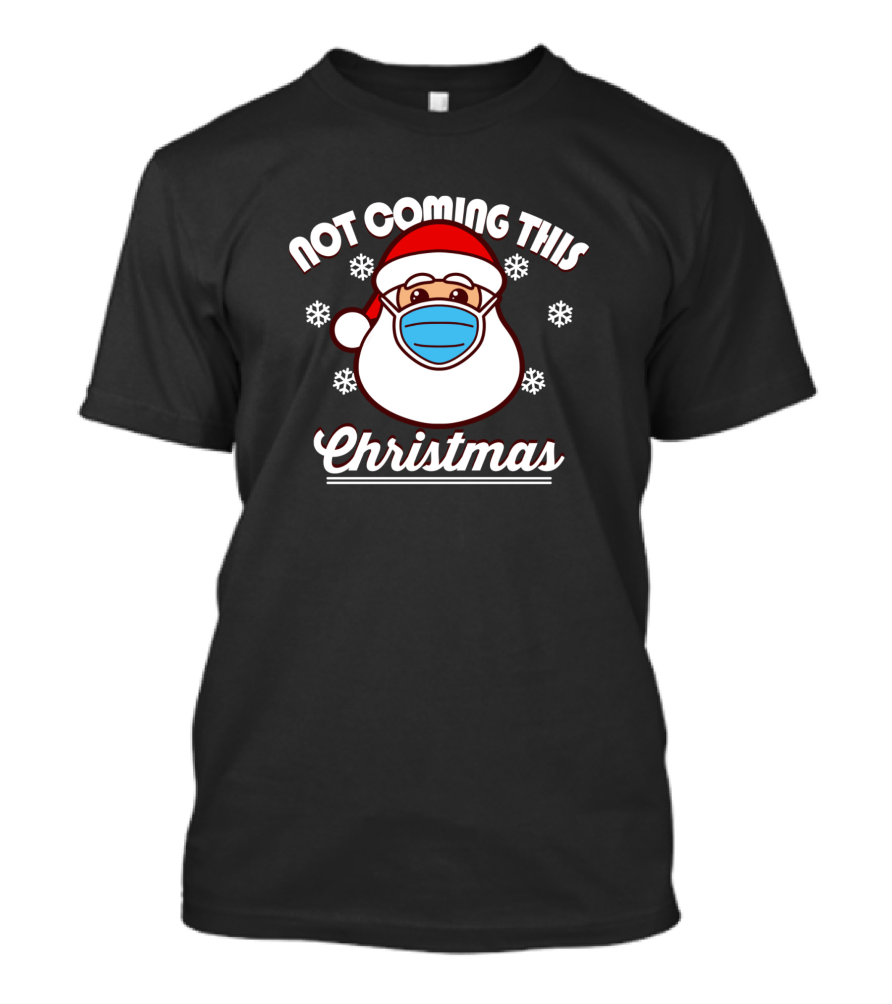 Not Coming This Christmas Santa Mask And Snowflakes T-Shirt