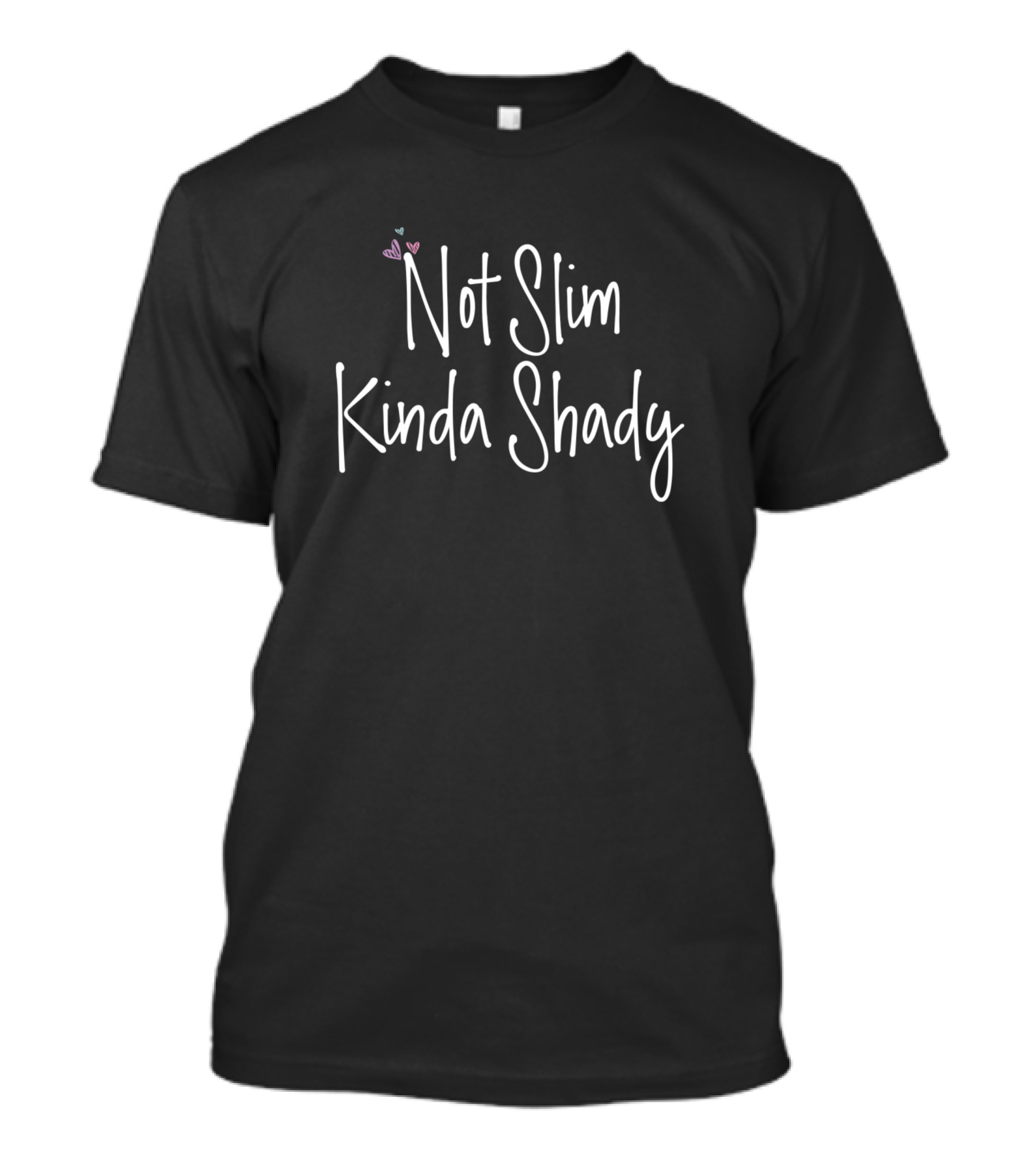 Not Slim Kinda Shady Funny Heart Casual Humor T-Shirt
