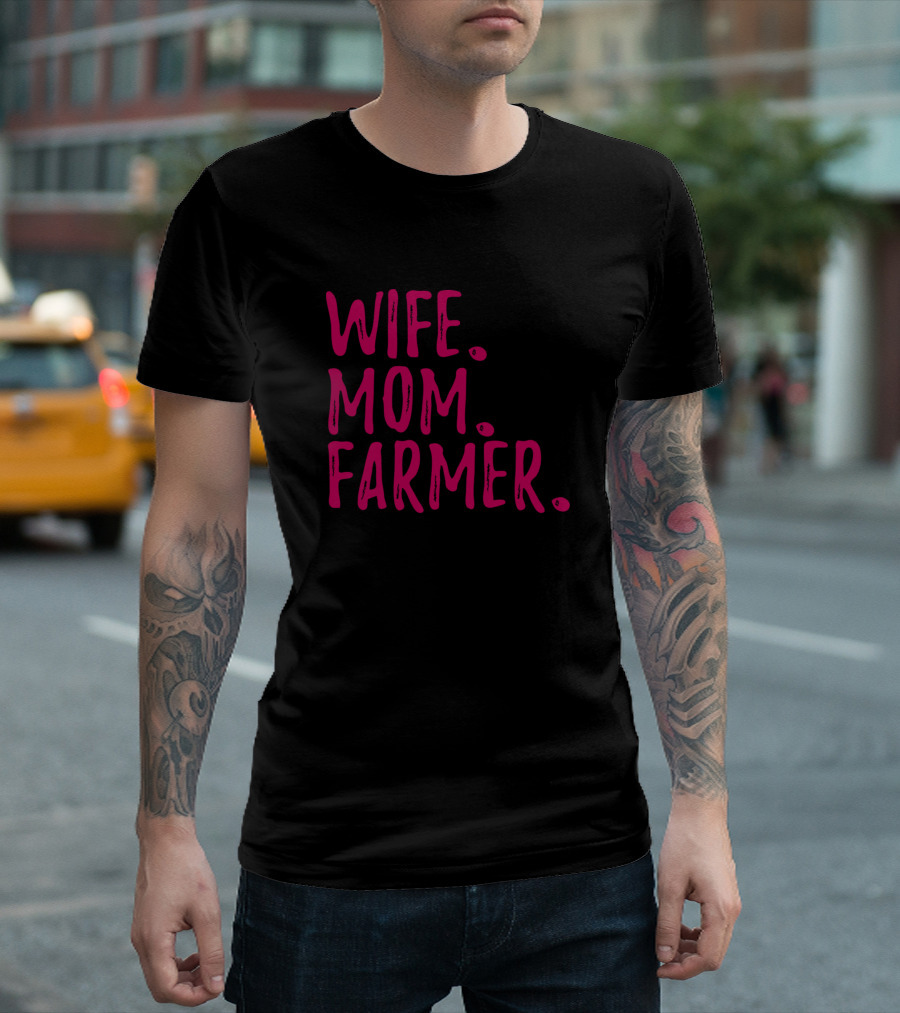 Wife Mom Farmer T-Shirt