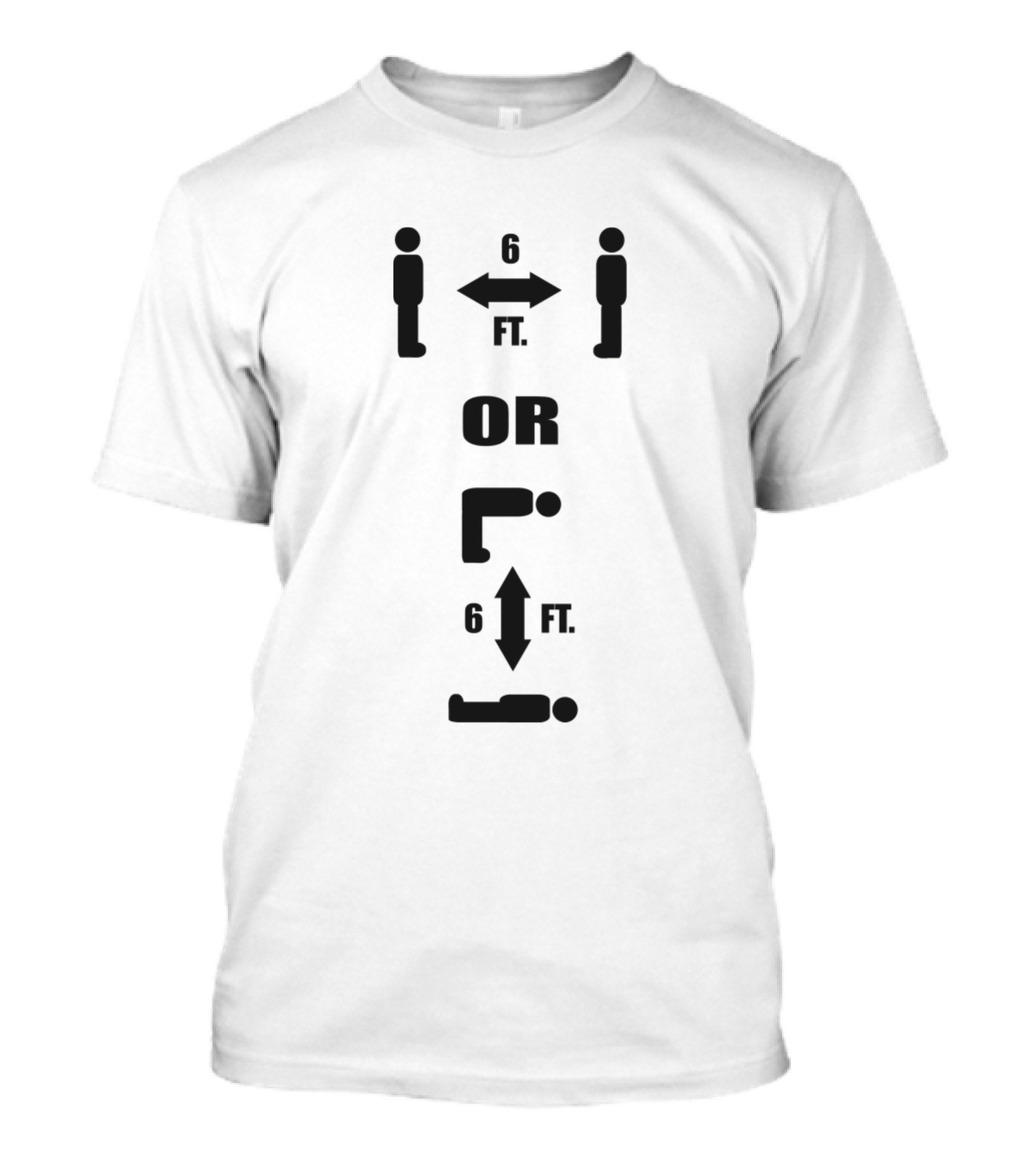 6 Feet Distance Or 6 Feet Under Warning Message T-Shirt