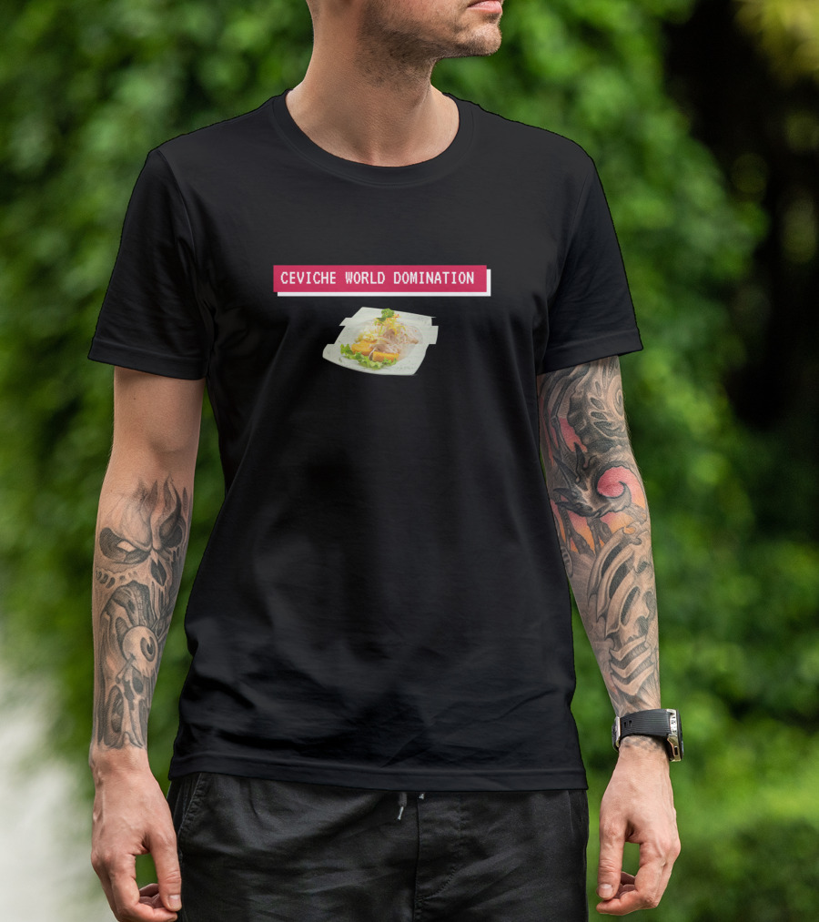Ceviche World Domination Peru Culinary Delight T-Shirt